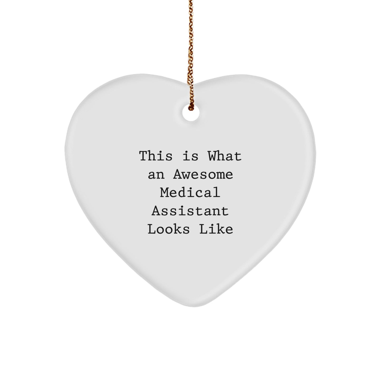 Medical Assistant Gifts from Friends, Family, or Coworkers - Heart Ornament with Inspirational Quote 'This Is What An Awesome Medical Assistant Looks Like' for Christmas - Image 1