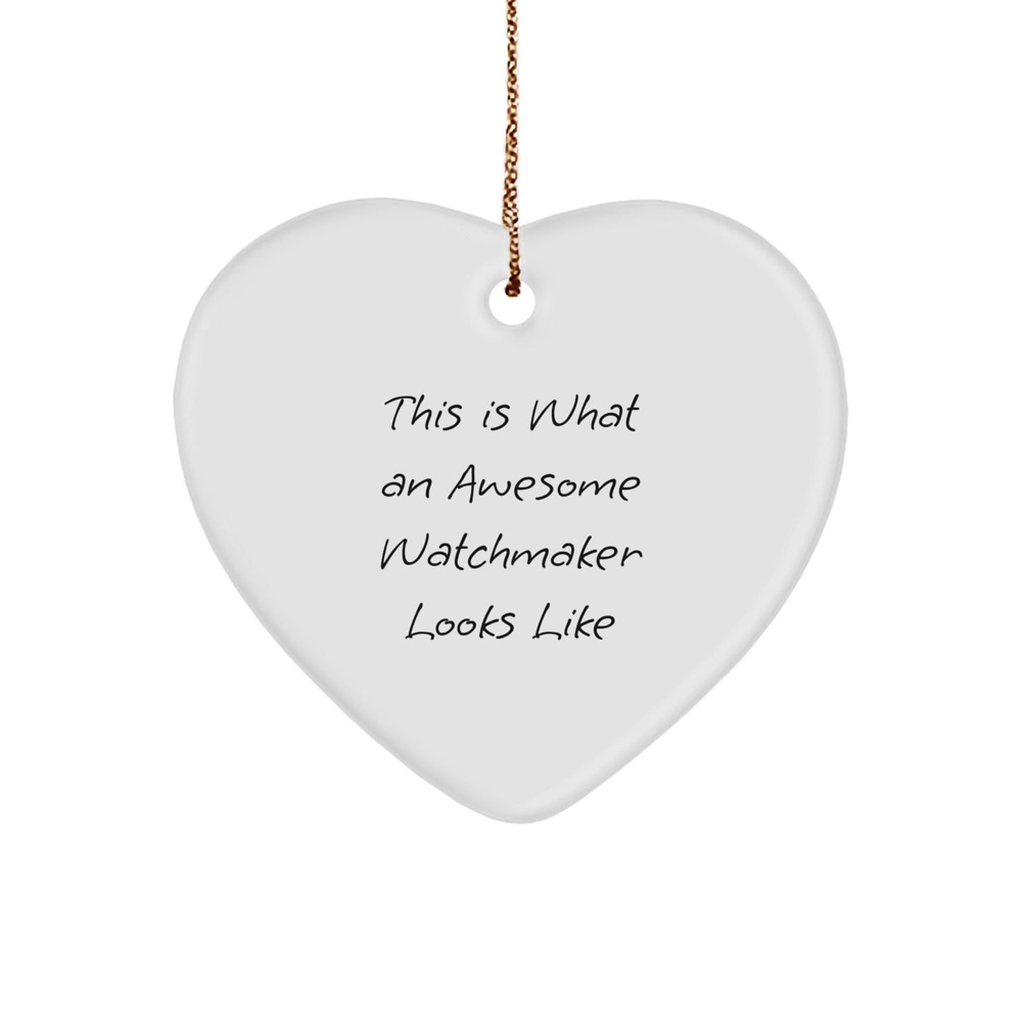 Watchmaker Gifts from Friends, Christmas Unique Heart Ornament, This Is What An Awesome Watchmaker Looks Like, Perfect for Family - Image 1