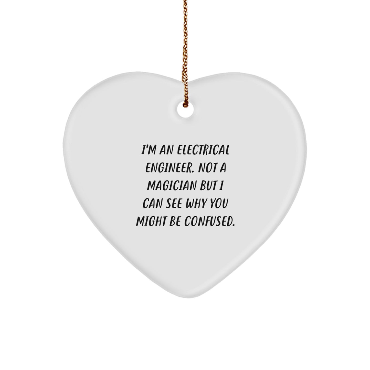 Electrical Engineer Gifts from Friends for Christmas, I'm An Electrical Engineer Not A Magician, Heart Ornament, Funny Quote, Gifts for Him - Image 1