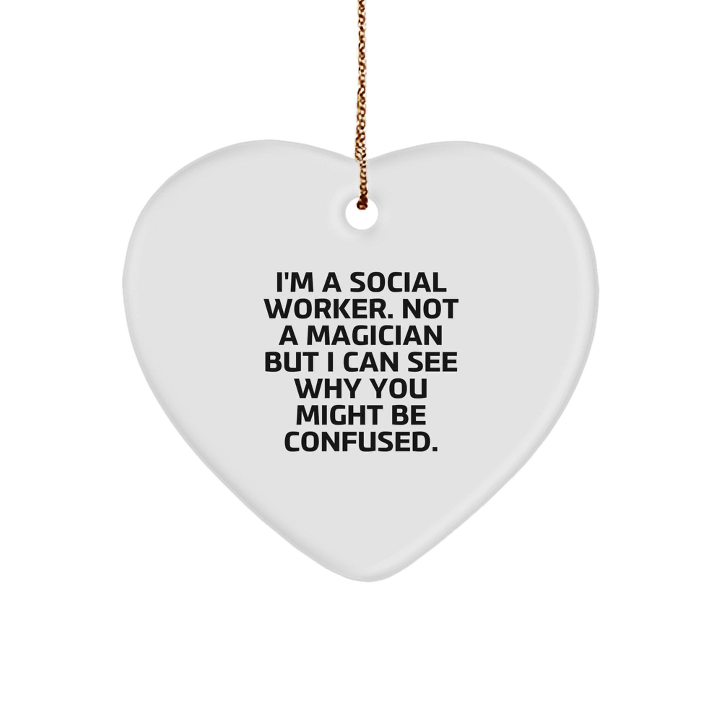 Funny Social Worker Gifts from Friends - 'I'm A Social Worker. Not A Magician' Heart Ornament for Christmas - Image 1