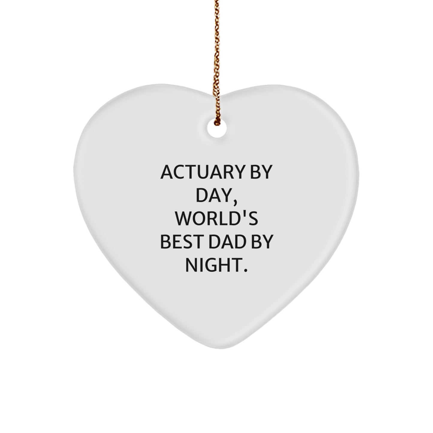 Actuary Gifts by Day, Heart Ornament by Night, Funny Quote for Christmas - Image 1
