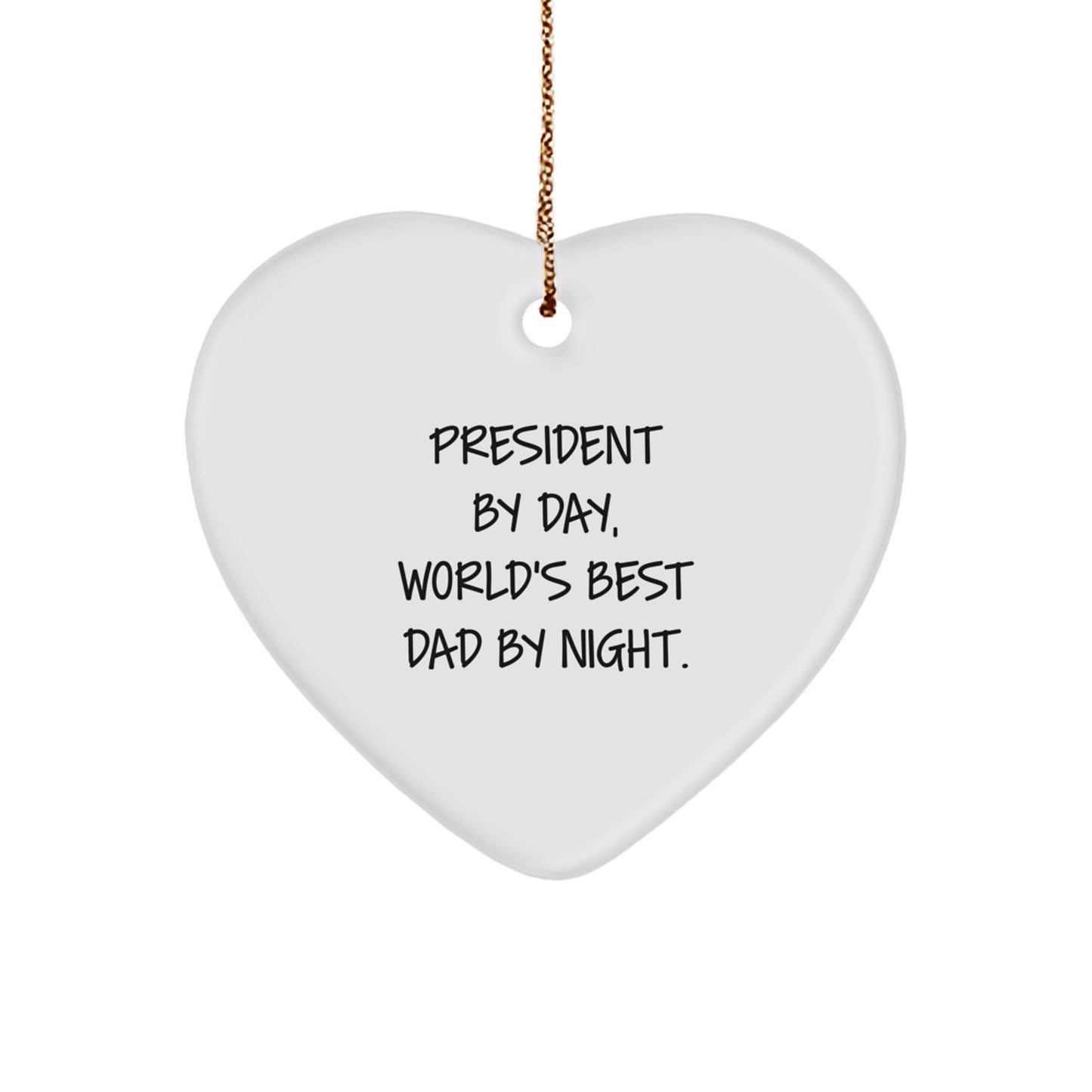 President By Day, World's Best Dad By Night. Heart Ornament, Funny Quote Gifts from Men to President, Unique Christmas Unique Gifts for President - Image 1