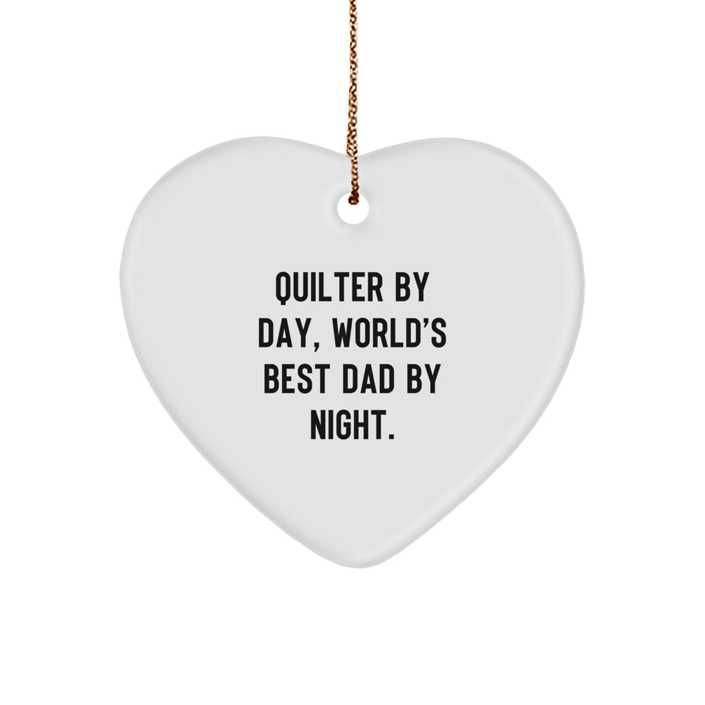 Quilter Gifts from Men: Heart Ornament for Quilter By Day, World's Best Dad By Night. - Funny Christmas Unique Gift - Image 1