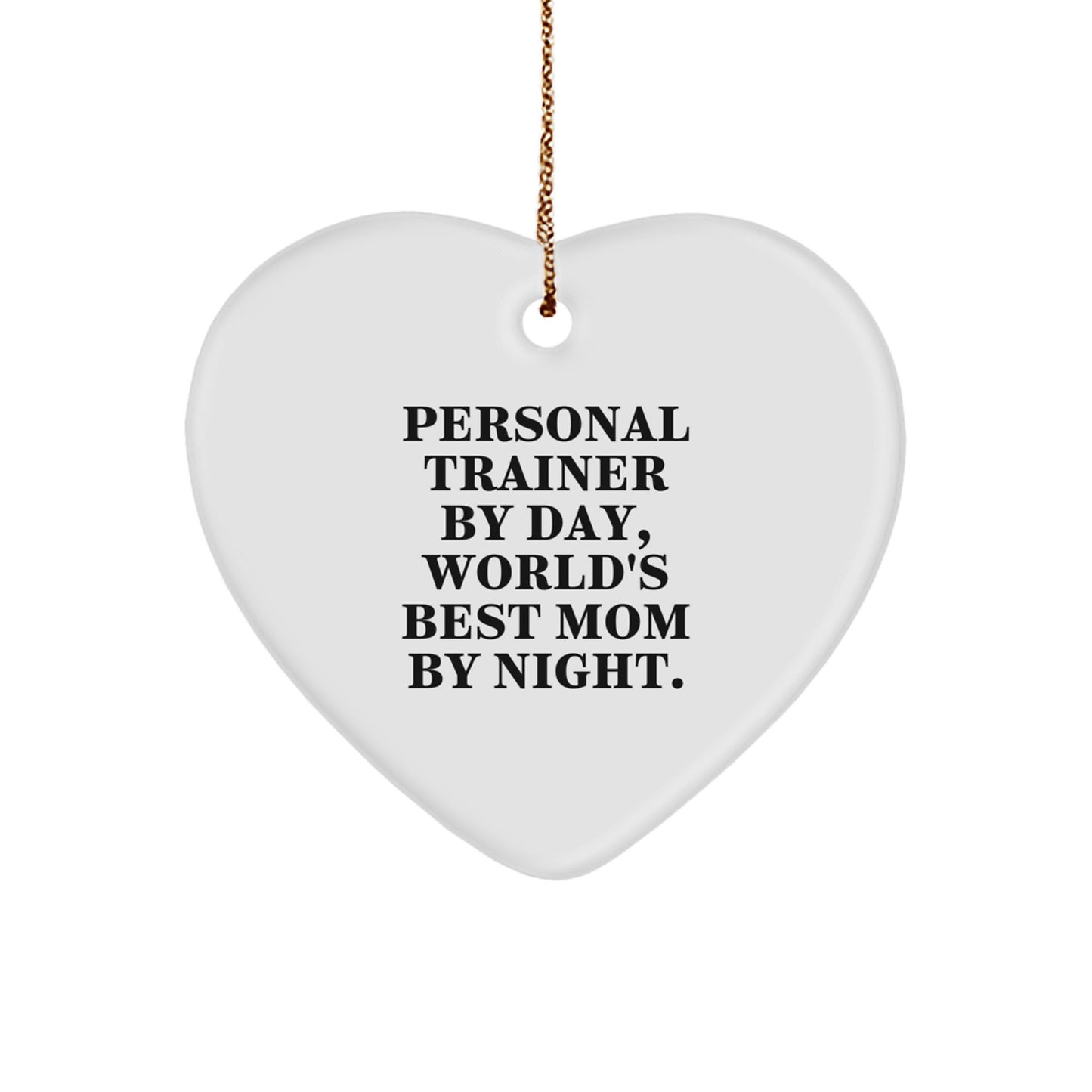 Personal Trainer Gifts from Mom - Funny Heart Ornament for Christmas, 'Personal Trainer By Day, World's Best Mom By Night.' - Image 1