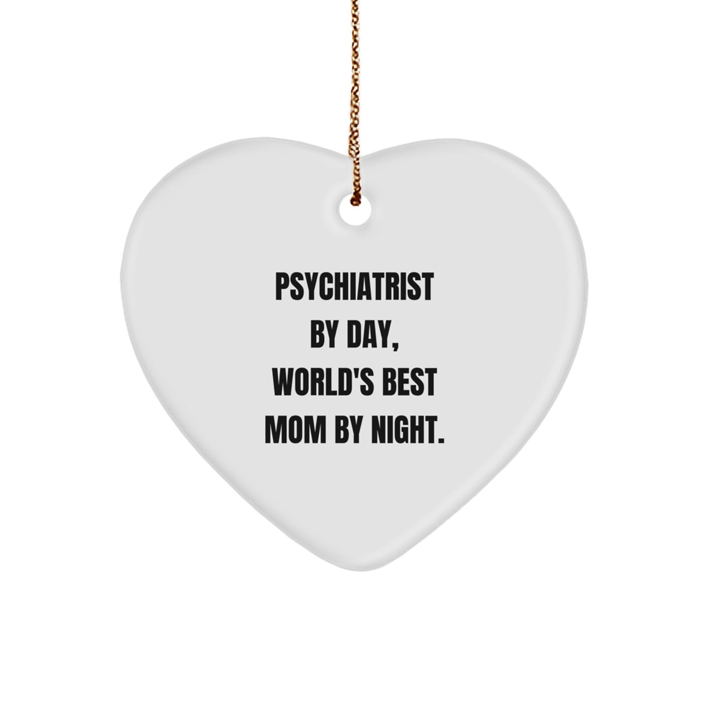 Psychiatrist Gifts from Women - Funny Quote Heart Ornament for Christmas, 'Psychiatrist By Day, World's Best Mom By Night.' - Image 1