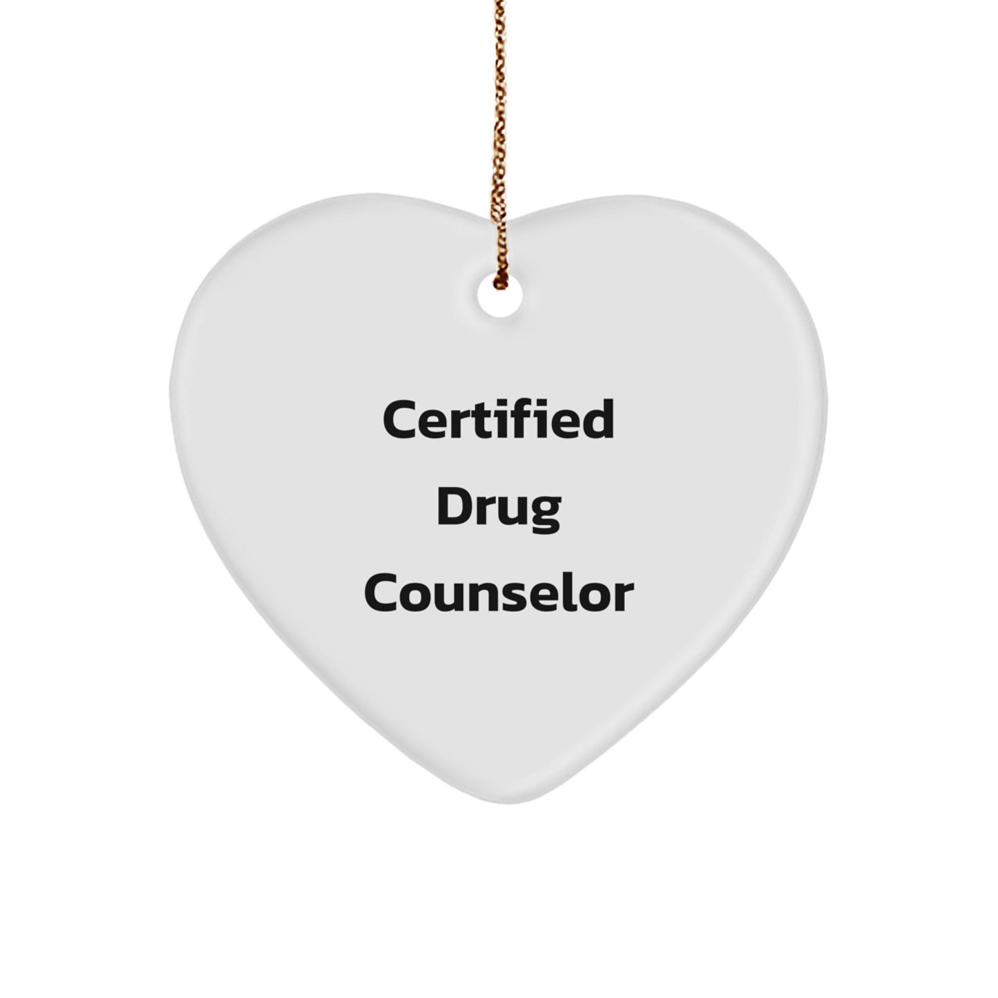 Funny Drug Counselor Gifts for Christmas - 'Certified Drug Counselor' Heart Ornament from Friends or Family - Image 1