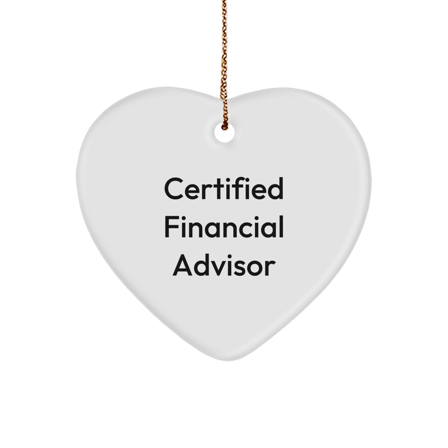 Funny Quotes from Certified Financial Advisor Heart Ornament Gifts from Family to Financial Advisor, Perfect for Christmas - Image 1