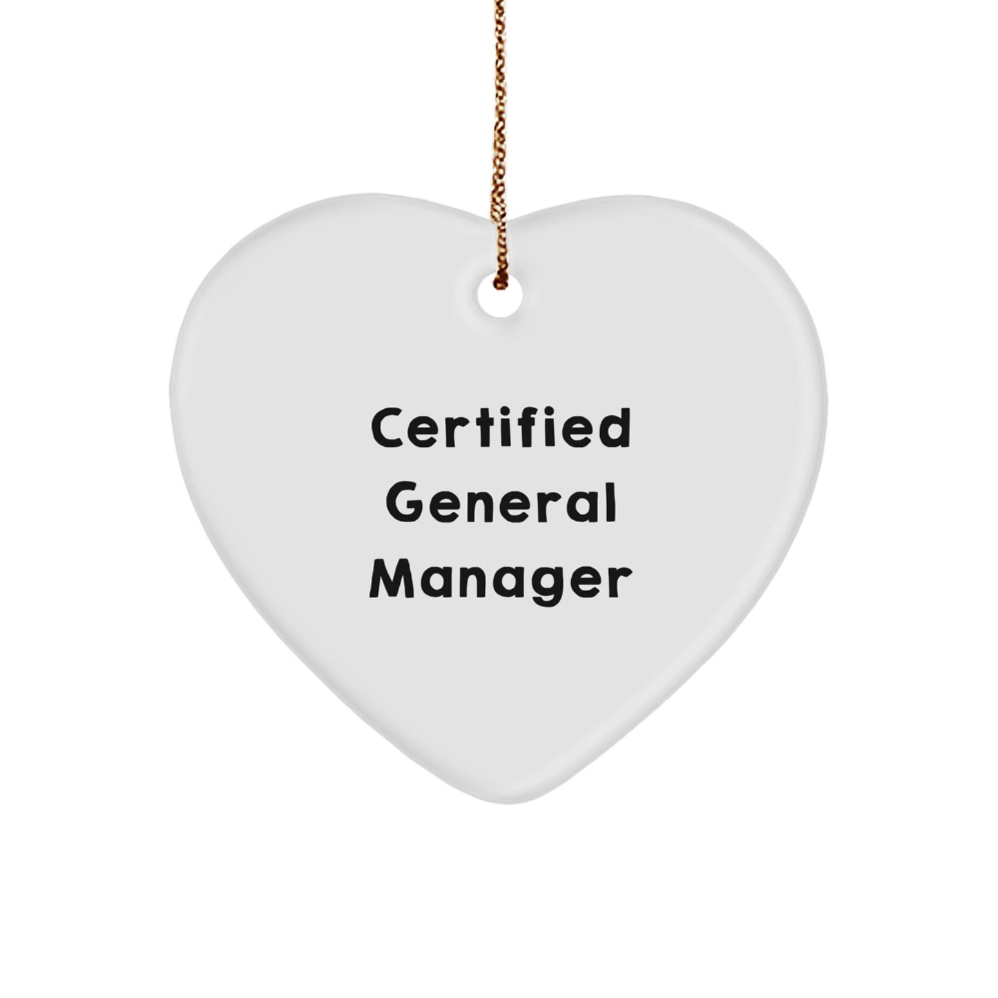 Funny Quote from a Certified General Manager, Heart Ornament Gifts from Friends for General Managers, Christmas Unique Present - Image 1