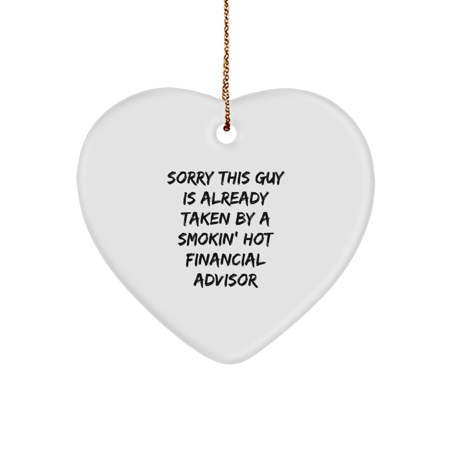 Funny Financial Advisor Heart Ornament, 'Sorry This Guy Is Already Taken', Unique Gifts from Friends to Coworkers, 2.75'' Tall, Durable MDF, Christmas Unique Gift for Financial Advisor - Image 1