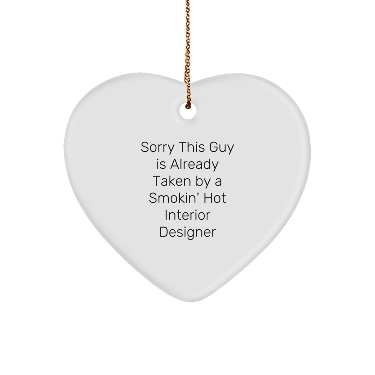 Interior Designer Gifts from Friends - Sorry This Guy Is Already Taken Heart Ornament, Funny Quote, Christmas Unique Gifts for Interior Designer, Men, Women, Coworkers, Family - Image 1
