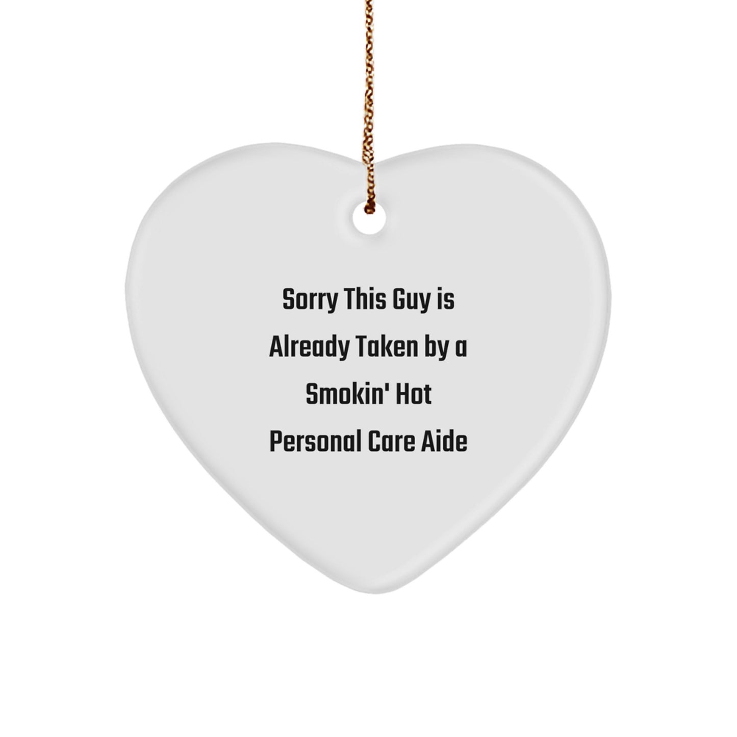 Funny Heart Ornament, Gifts from Friends for Personal Care Aide, Sorry This Guy Is Already Taken, Christmas Unique Gifts - Image 1