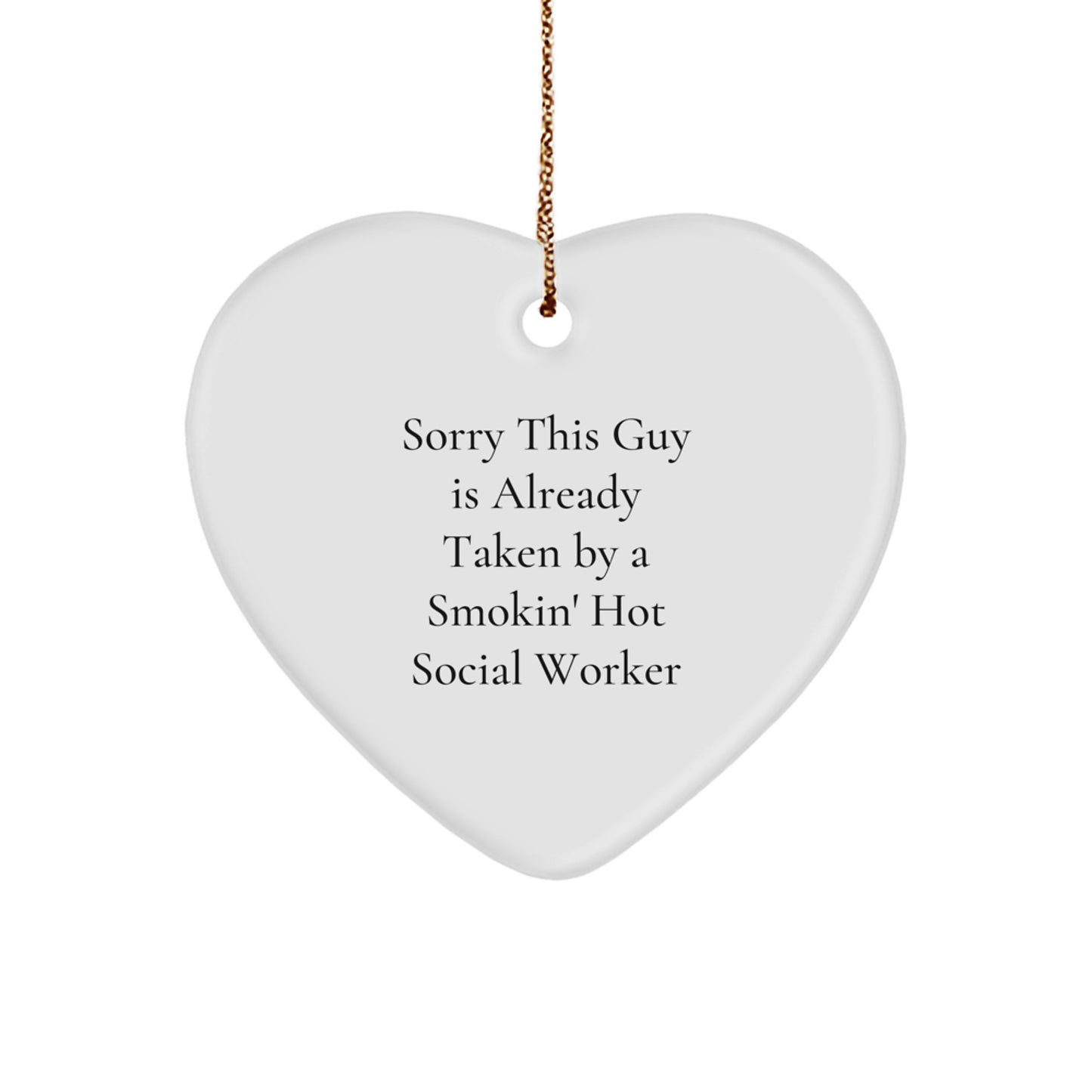Funny Social Worker Gifts from Friends for Christmas - Sorry This Guy Is Already Taken Heart Ornament - Image 1