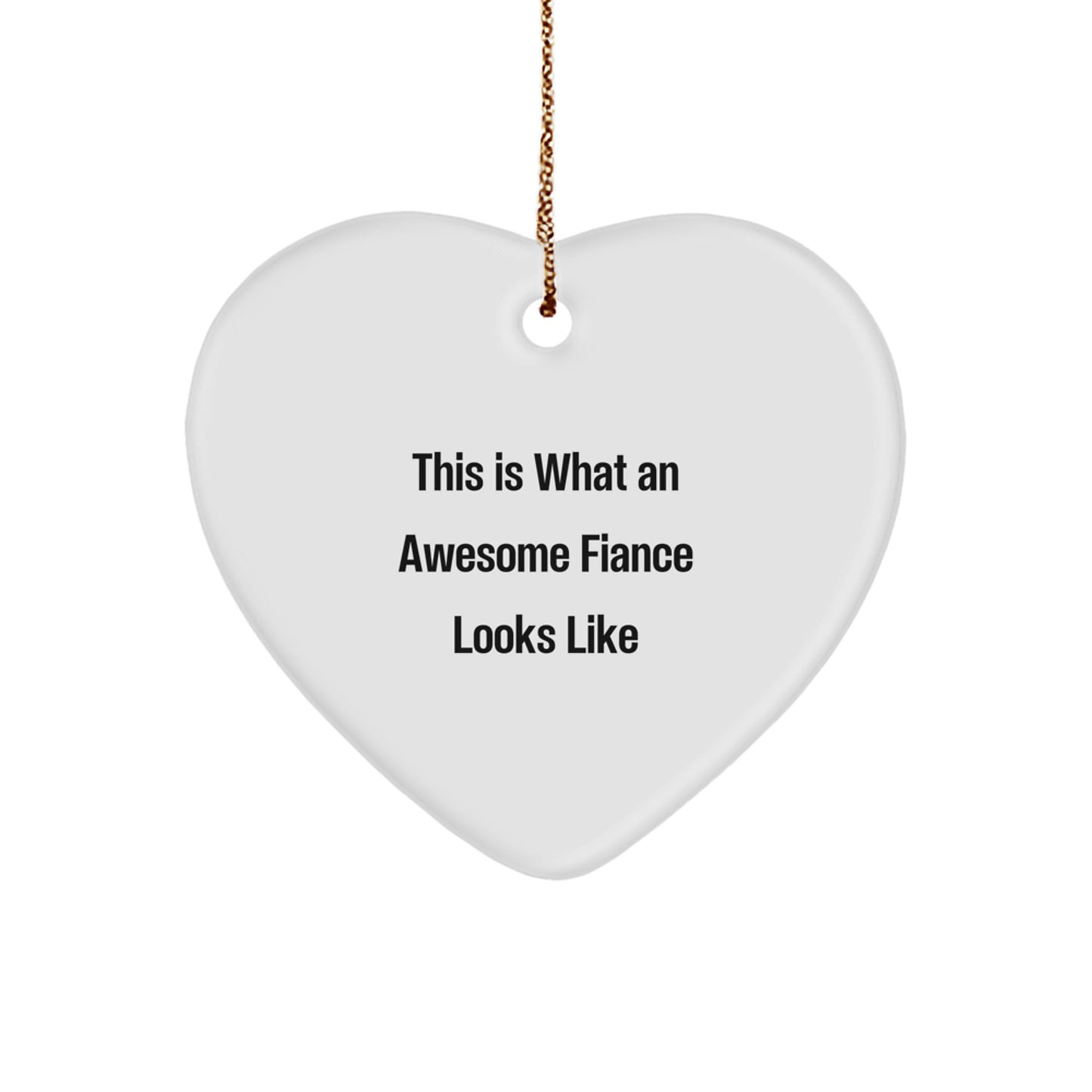 Funny Fiance Gifts, Heart Ornament Quotes, Christmas Unique Gifts from Friends, Gifts for Fiance, This Is What An Awesome Fiance Looks Like - Image 1