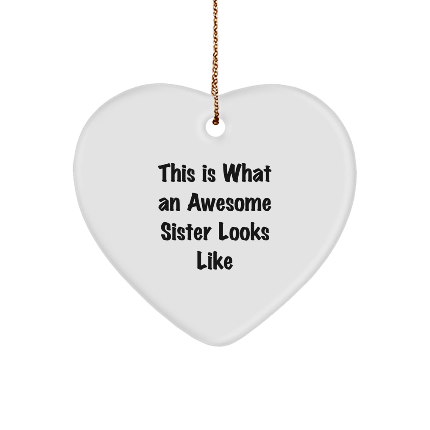 Gifts from Men, Sisters Who Rock, Inspirational Sisters, This Is What An Awesome Sister Looks Like Heart Ornament, Unique Christmas Unique Gifts for Sister - Image 1