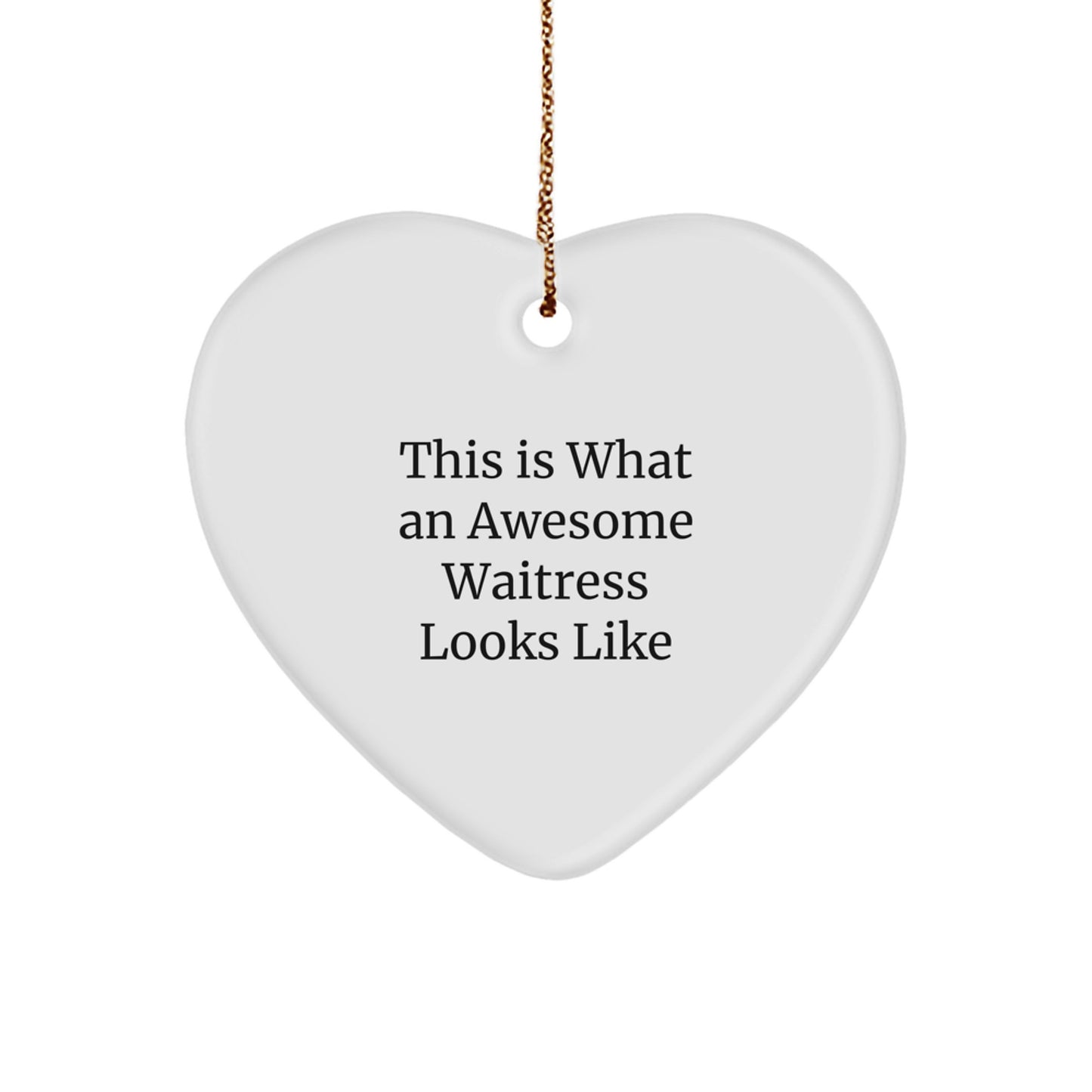 Funny Waitress Gifts from Men to Their Awesome Waitress, Heart Ornament This Is What An Awesome Waitress Looks Like, Christmas Unique Gifts - Image 1