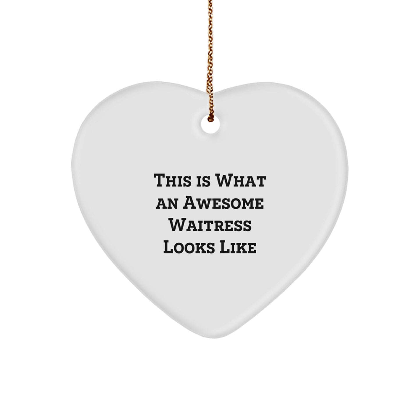 Funny Waitress Gifts, This Is What An Awesome Waitress Looks Like, Heart Ornament, Christmas Unique Gifts from Friends, Gifts for Waitress - Image 1