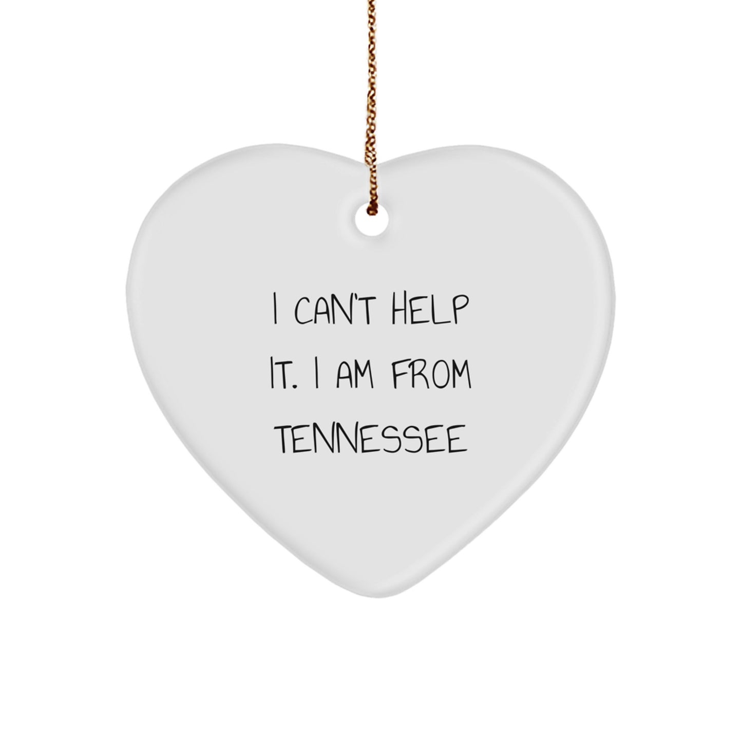 Tennessee Heart Ornament, I Can't Help It. I Am From Tennessee, Funny Quote, Christmas Unique Gifts for Friends from Tennessee, Heart Shaped - Image 1