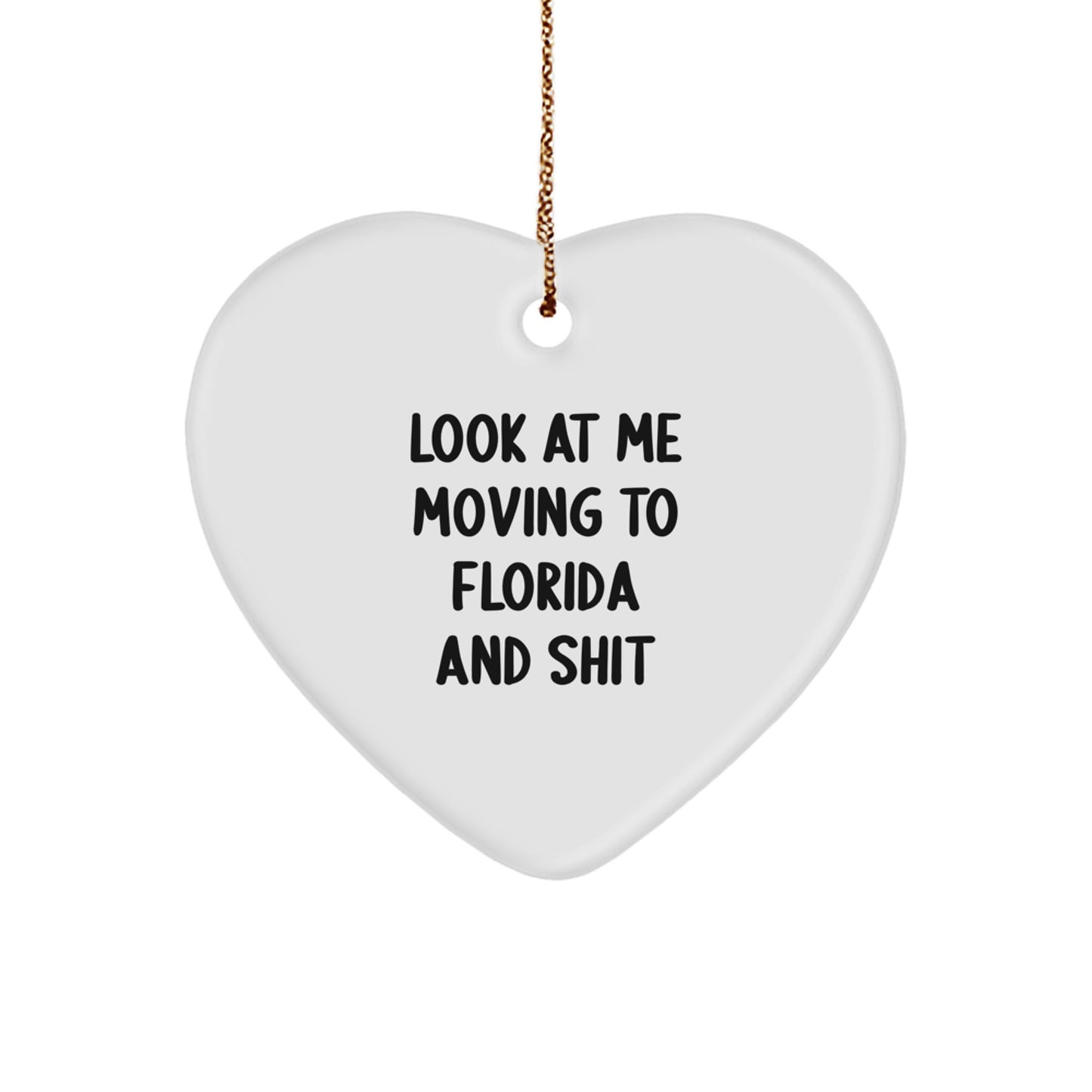 Funny Florida Heart Ornament Gifts from Friends, Family, or Coworkers to Florida Residents, 'Look At Me Moving To Florida And Shit' Quote, Perfect for Christmas Unique Gifts - Image 1
