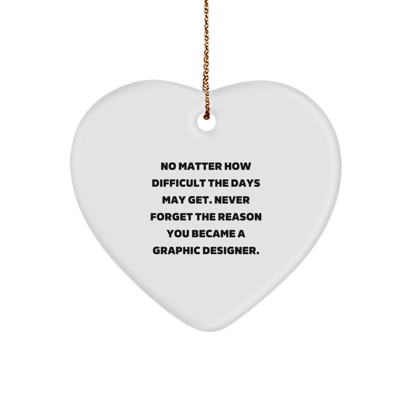 Inspirational Graphic Designer Gifts from Friends for Christmas - Heart Ornament with Quote - Image 1