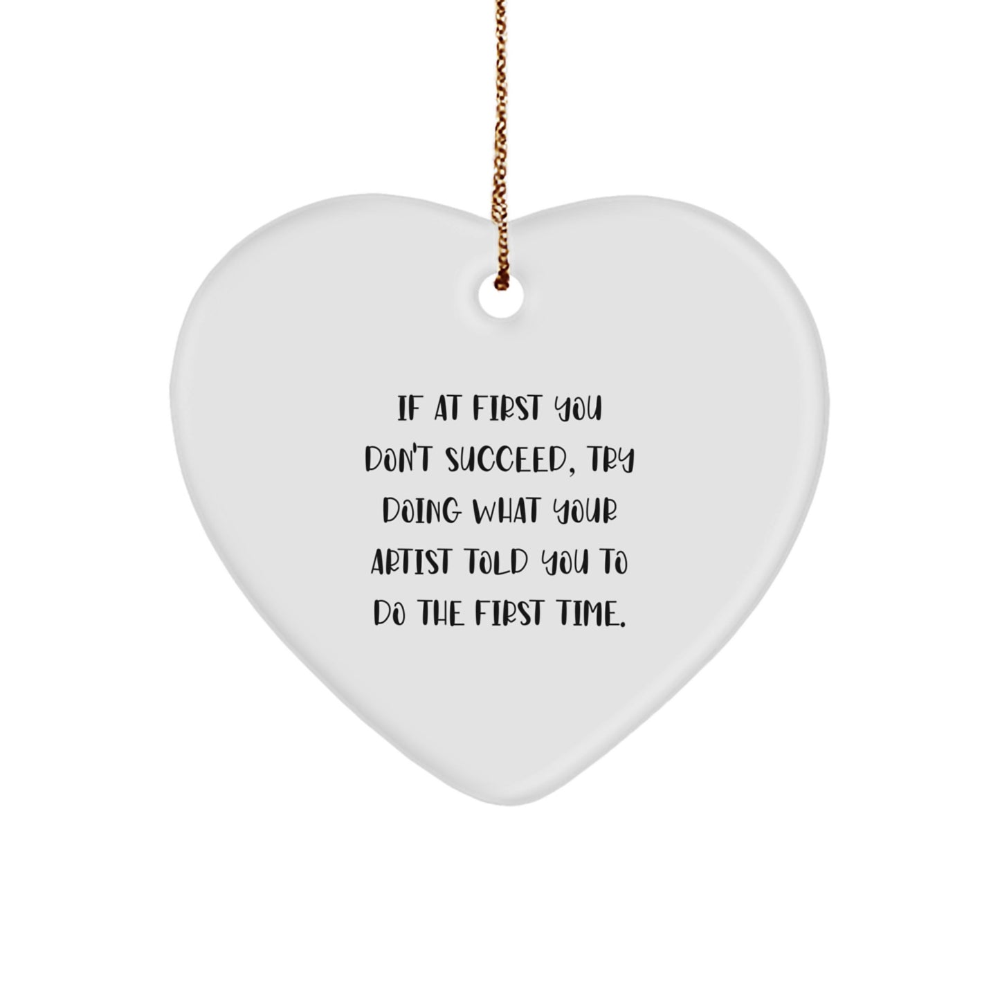 Funny Artist Gifts for Christmas, Heart Ornament with Inspirational Quote, Gifts from Friends, Gifts for Artists, Artist Heart Ornament, - Image 1