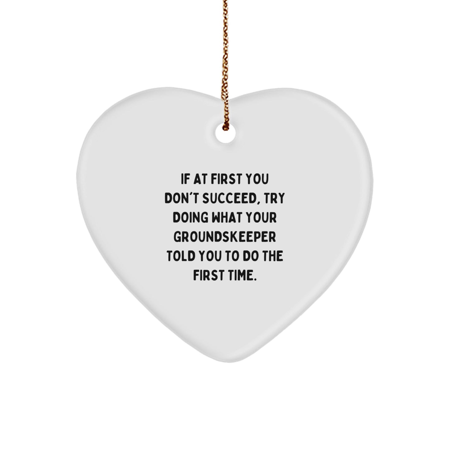 Funny groundskeeper Gifts, Heart Ornament with 'If At First You Don't Succeed...' Quote, Gifts from Men for groundskeeper, Unique Christmas Unique Gift - Image 1