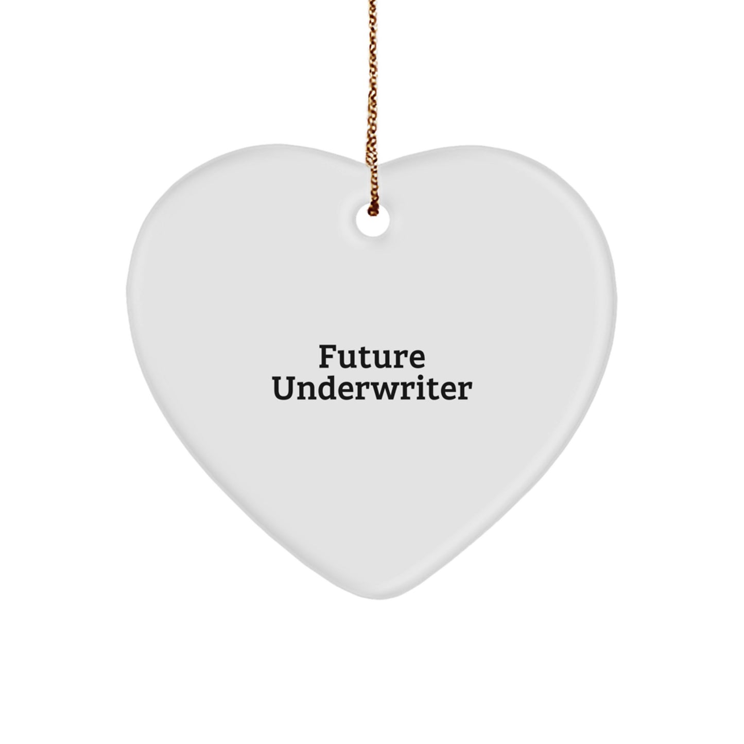 Funny Future Underwriter Gifts from Women, 'Future Underwriter' Quote on Heart Ornament, White, 2.75' Tall, Christmas Unique Gifts for Underwriter - Image 1
