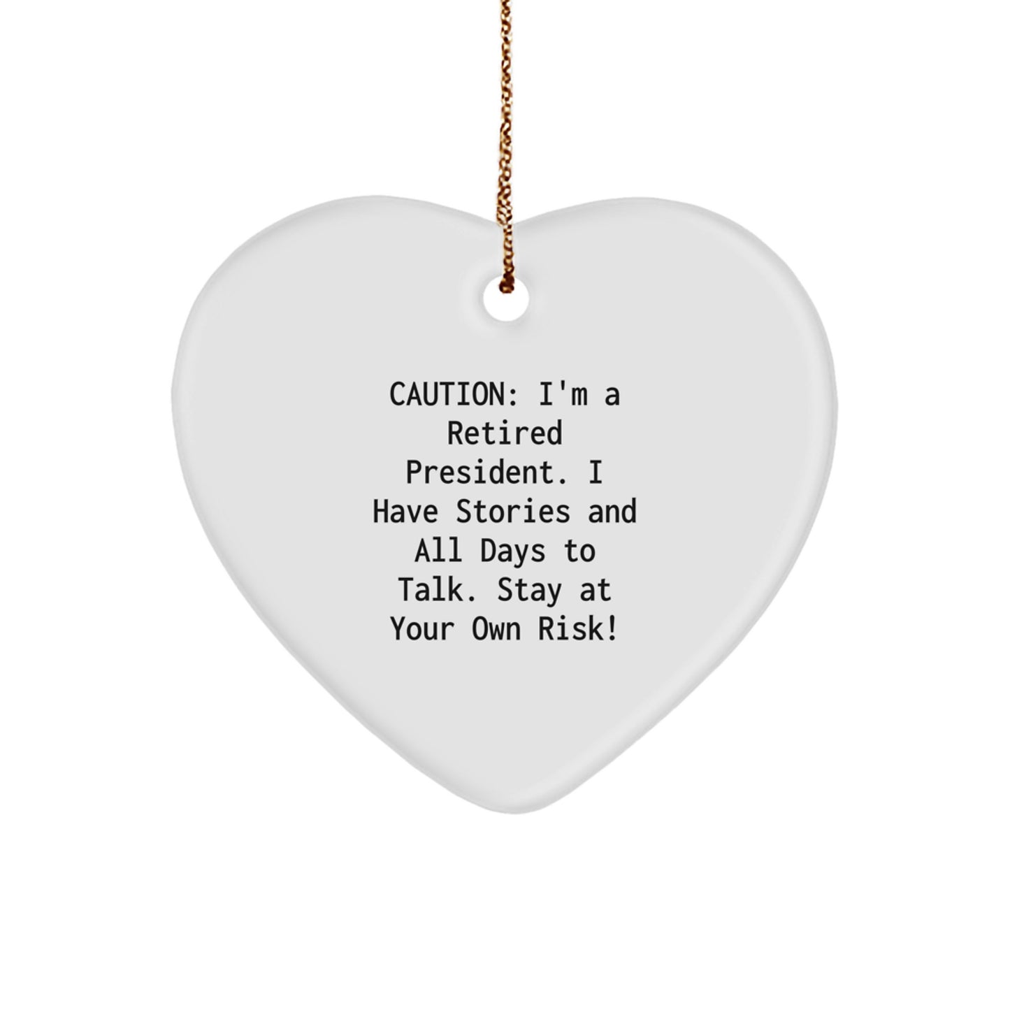 Funny President Heart Ornament Gifts from Friends to President - Stay At Your Own Risk! - Christmas Unique Gifts - Image 1