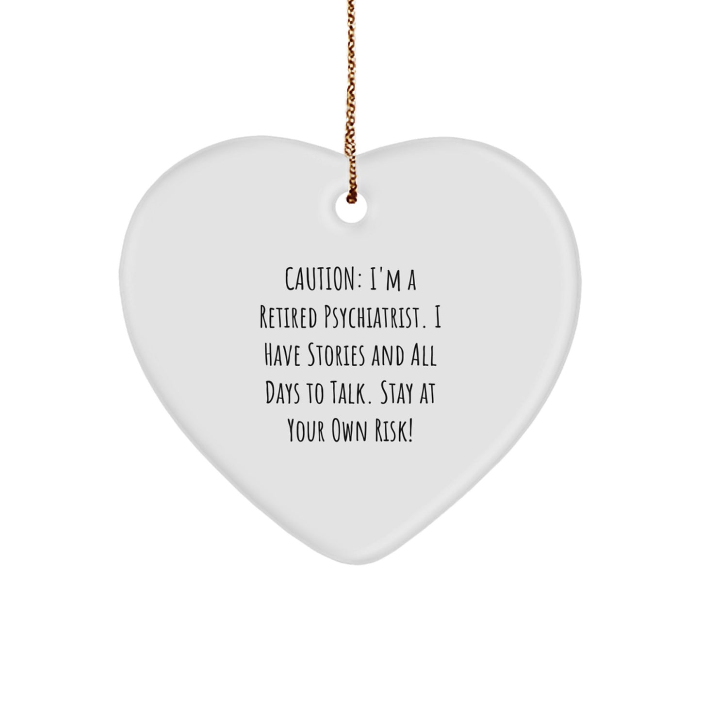 Funny Psychiatrist Gifts, 'Caution: I'm A Retired Psychiatrist...' Heart Ornament for Christmas - Gifts from Friends to Psychiatrist - Image 1