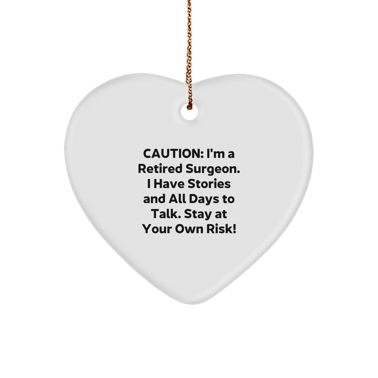 Surgeon's Heartfelt Gift from Men to Friends - 'Caution: I'm A Retired Surgeon...' Heart Ornament for Christmas - Image 1