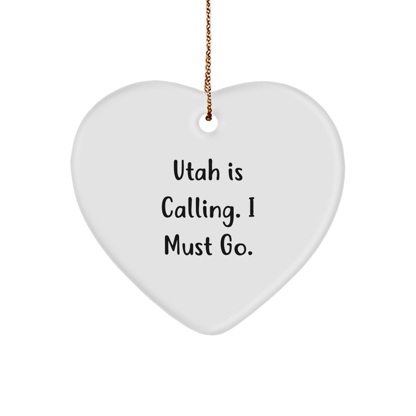 Utah Calling Heart Ornament, 'Utah Is Calling. I Must Go.' Funny Quote, 2.75-Inch Tall, MDF Material, White Color, Heart Shaped, Ideal Gifts from Men to Women, Family, and Friends for Christmas - Image 1