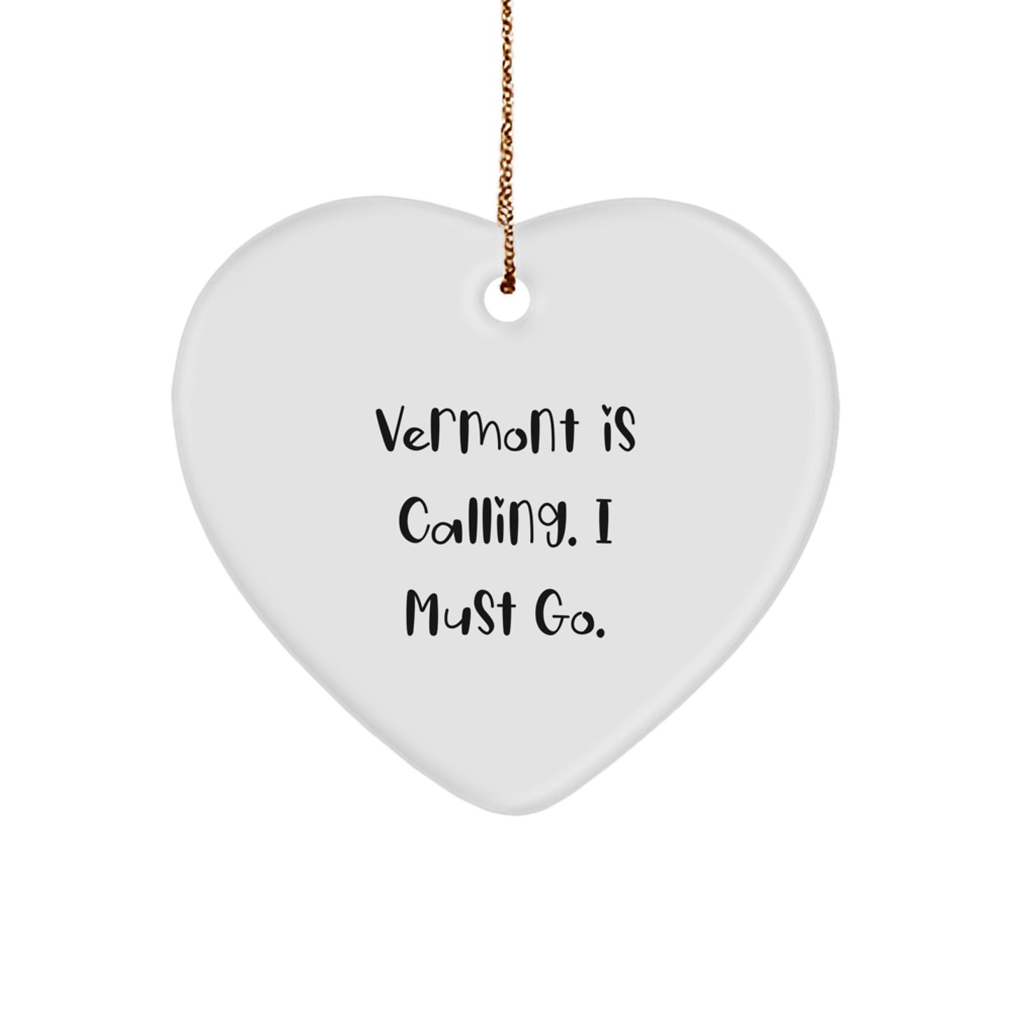 Vermont Gifts: Funny Heart Ornament, 'Vermont Is Calling. I Must Go.' Quote, Christmas Memorable Present for Women, Friends, and Family - Image 1