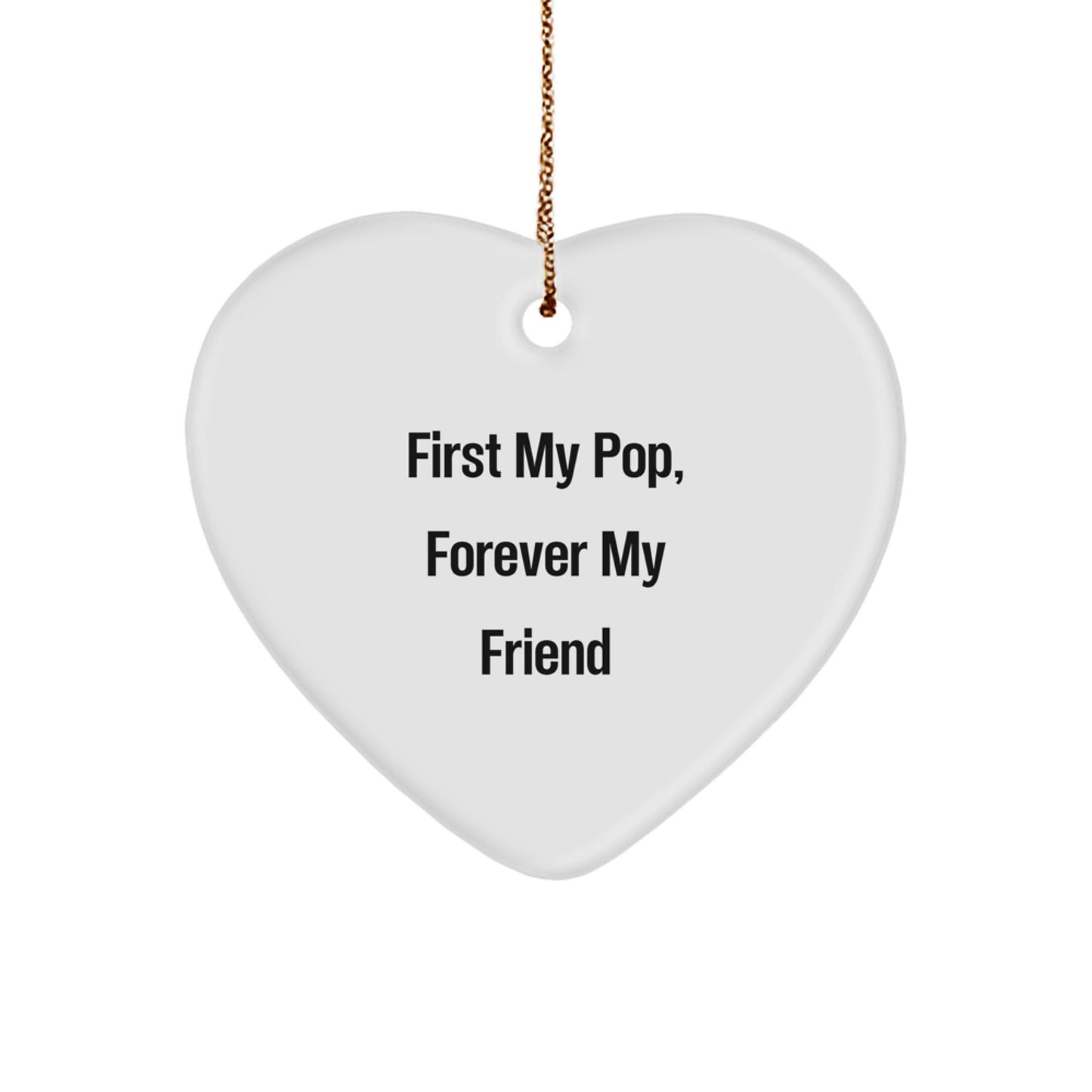 Funny Pop Gifts for Men and Women, Heart Ornament with 'First My Pop, Forever My Friend' Quote, Christmas Unique Gifts from Family - Image 1