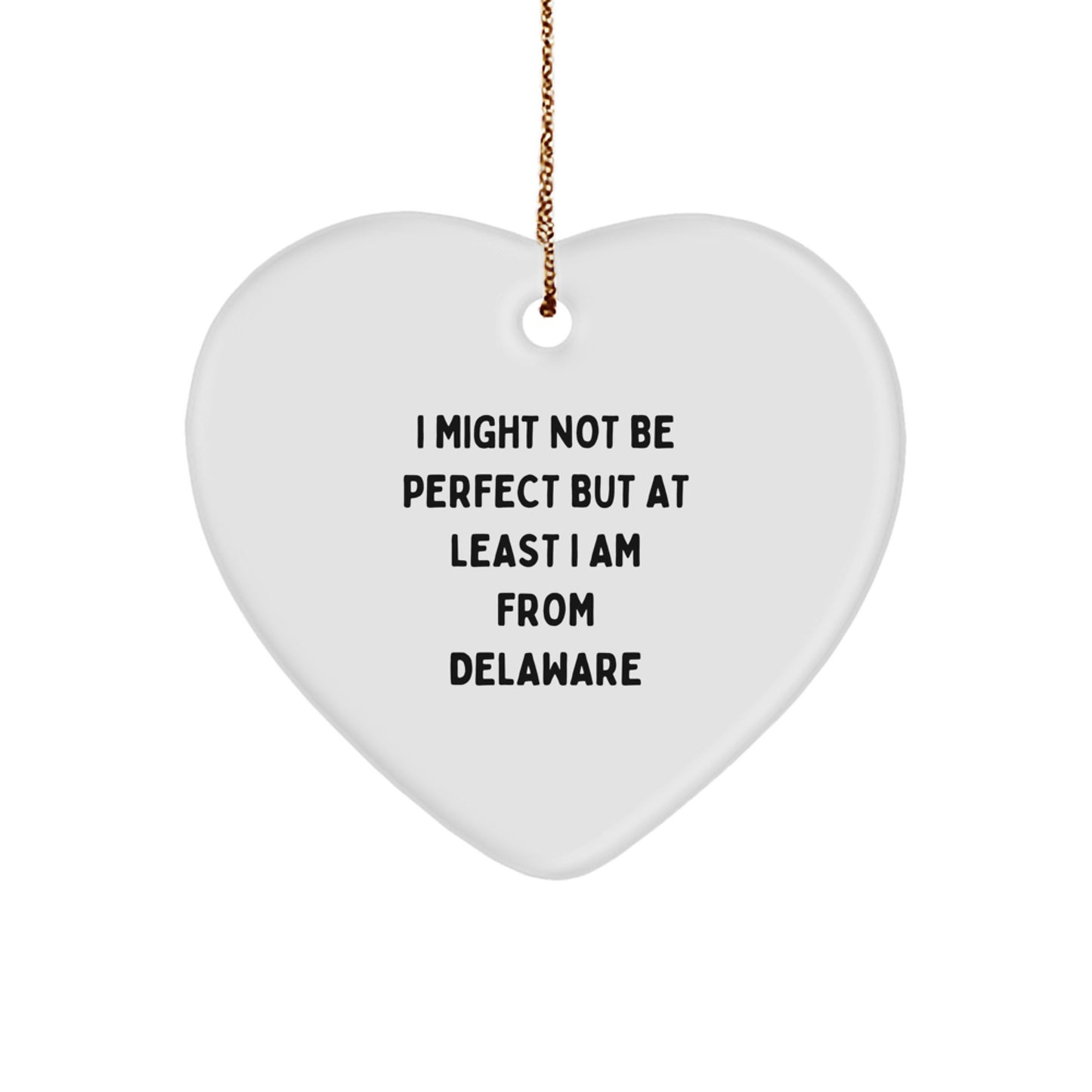 Funny Delaware Gifts from Friends for Christmas - 'I Might Not Be Perfect' Heart Ornament - Image 1