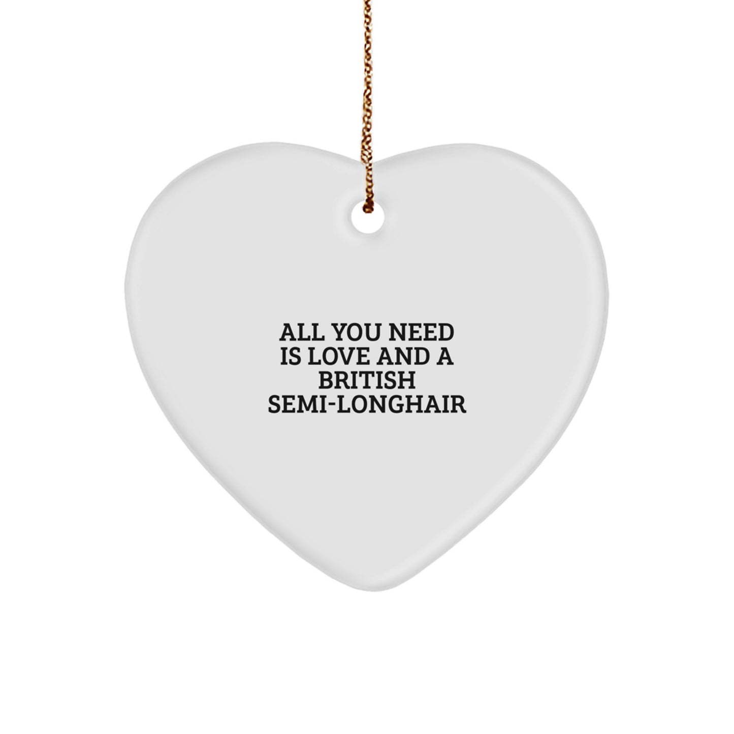 British Semi-Longhair Cat Lover Gifts from Friends - Funny Quote Heart Ornament for Christmas Unique Gifts, British Semi-Longhair Cat Decorations, Heart Shaped Ornament with Gold Cord - Image 1