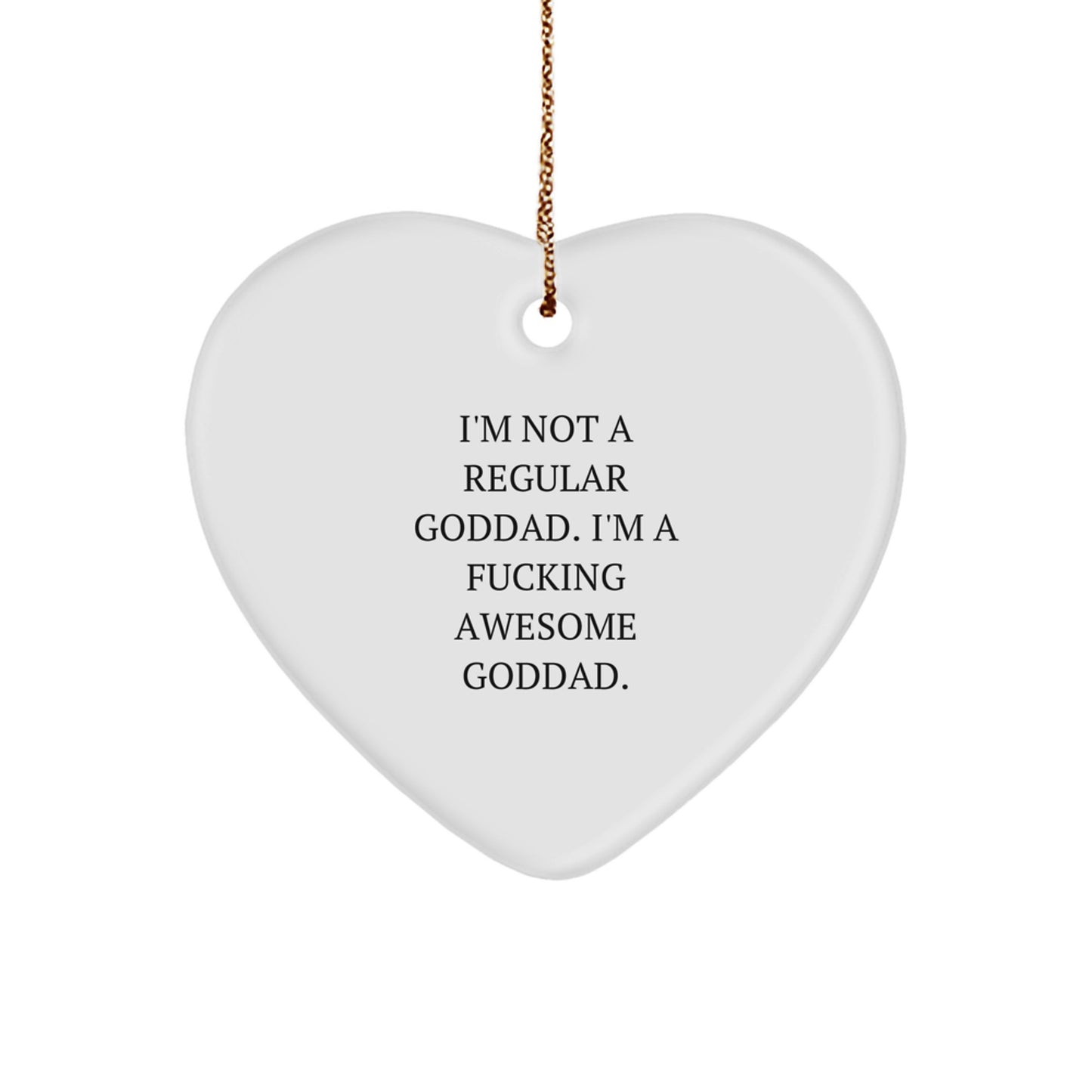 Funny Goddad Gifts from Men, Gifts for Goddad, Heart Ornament with 'I'm Not A Regular Goddad. I'm A F--king Awesome Goddad.' Quote, for Christmas - Image 1