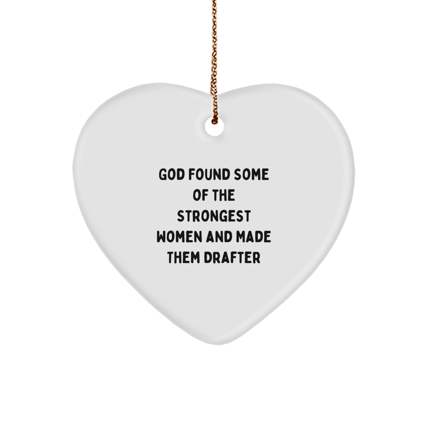 Funny Drafter Gifts for Her, Heart Ornament from God Found Some Of The Strongest Women And Made Them Drafter, Christmas Unique Gifts from Women to Friends - Image 1