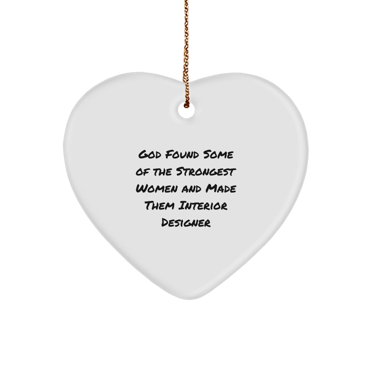 Funny Interior Designer Gifts, Heart Ornament with Inspirational Quote, Ideal Gifts from Friends for Women Interior Designers, 2.75" Tall, MDF, High-Gloss Finish, Gold Cord, Christmas Unique Gifts - Image 1