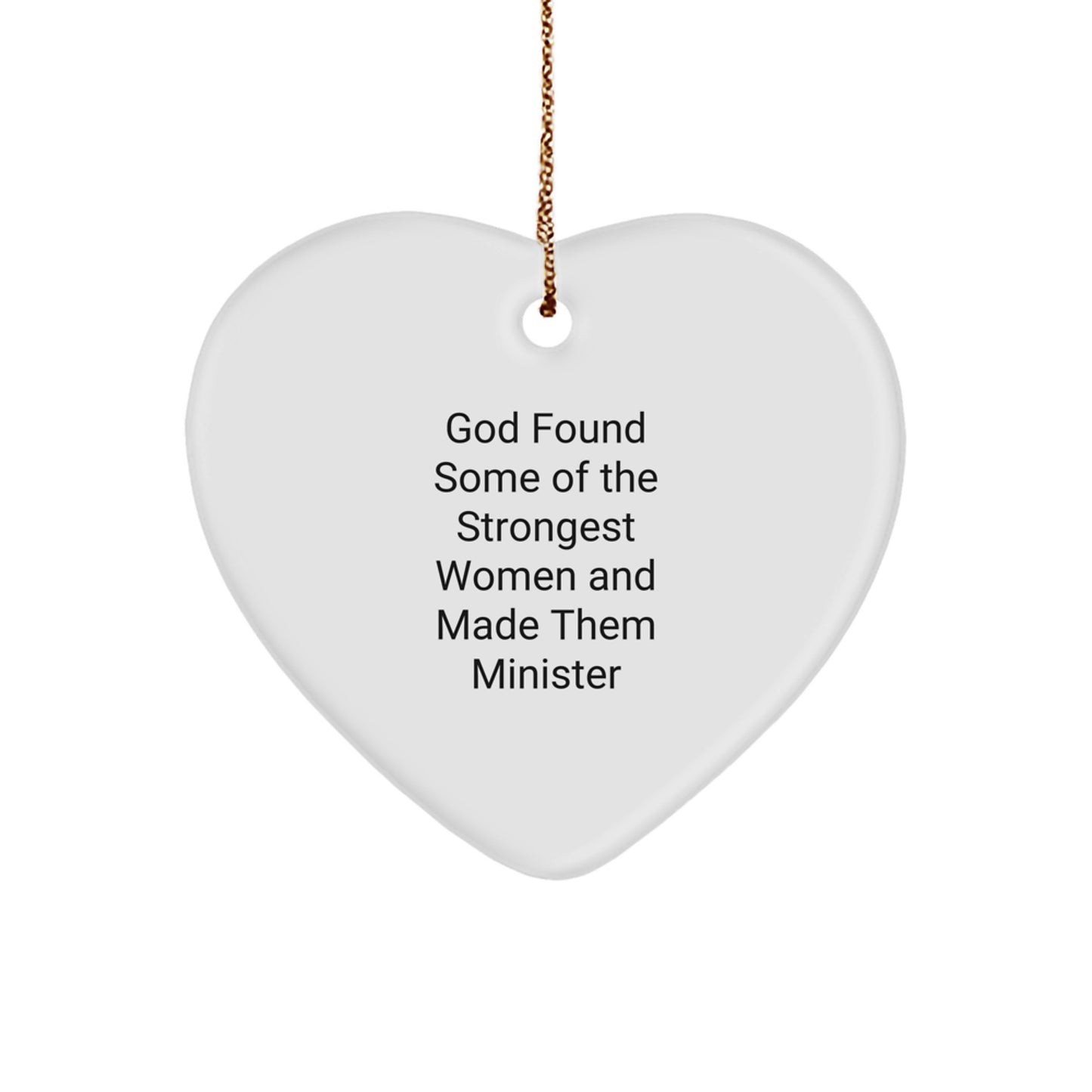 Funny Minister Gifts: God Found Some Of The Strongest Women And Made Them Minister Heart Ornament, Christmas Unique Gifts from Friends to Women Ministers - Image 1