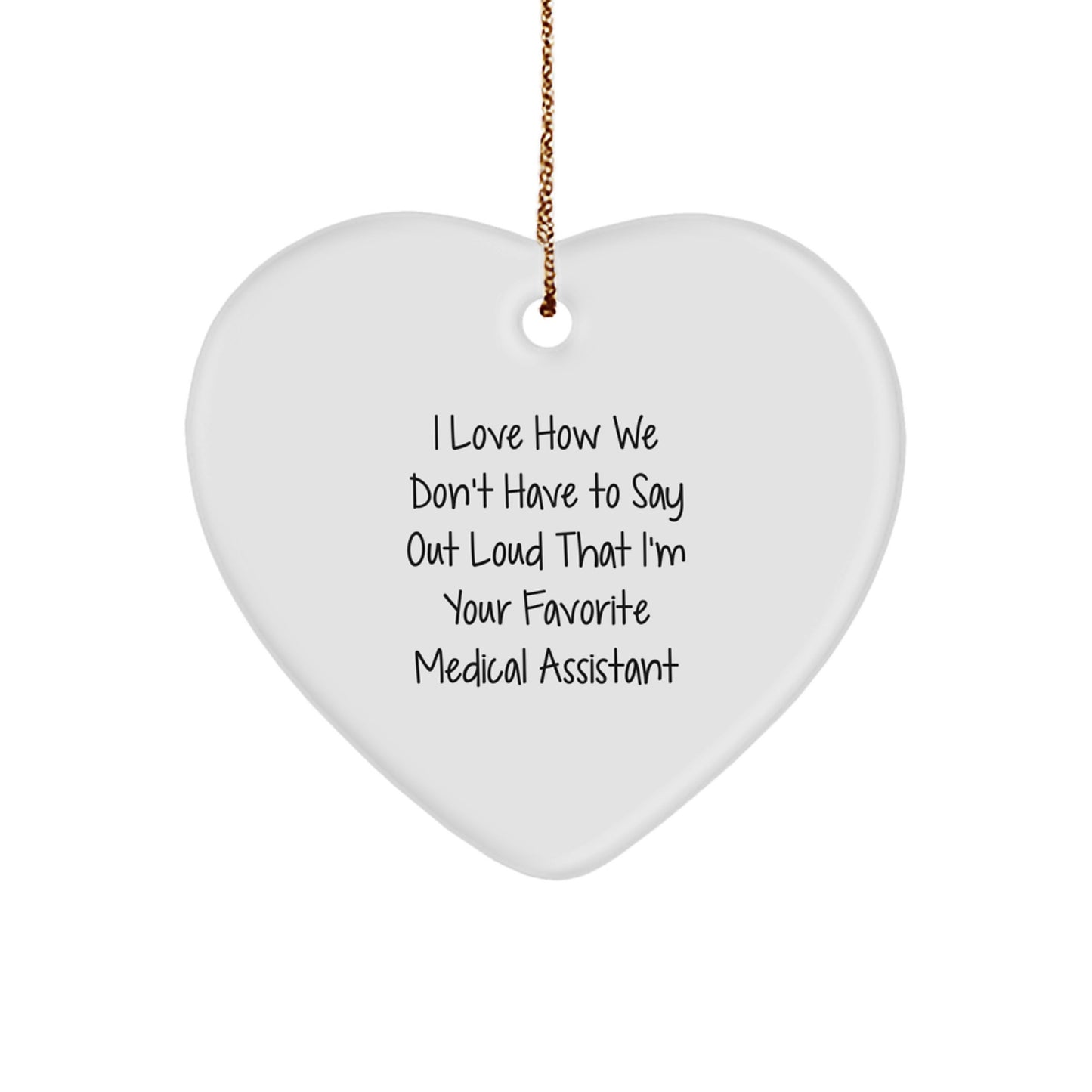 Medical Assistant Heart Ornament, Funny Quote, Gifts from Men to Medical Assistant, Unique Christmas Unique Gifts - Image 1