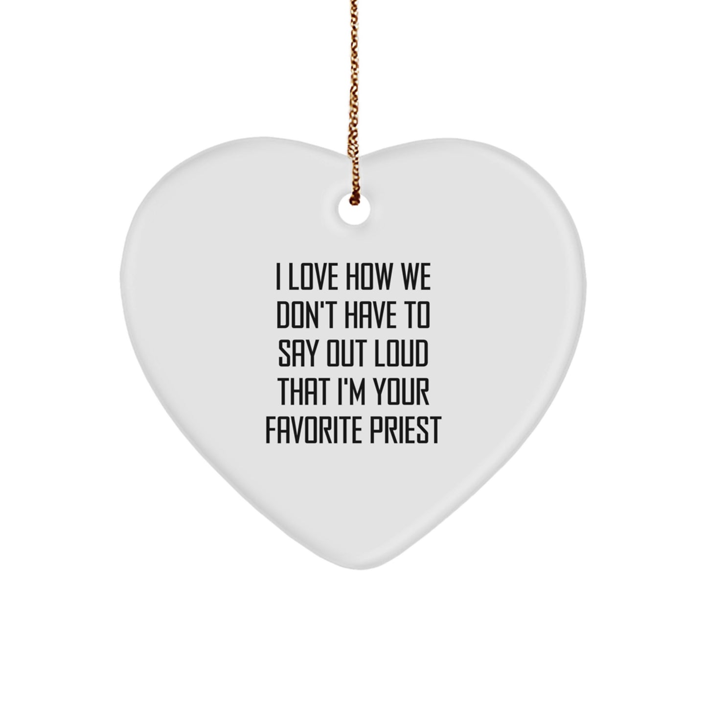 Gifts from Family to Favorite Priest, Heart Ornament with Humorous Quote, Christmas Unique Presents - Image 1