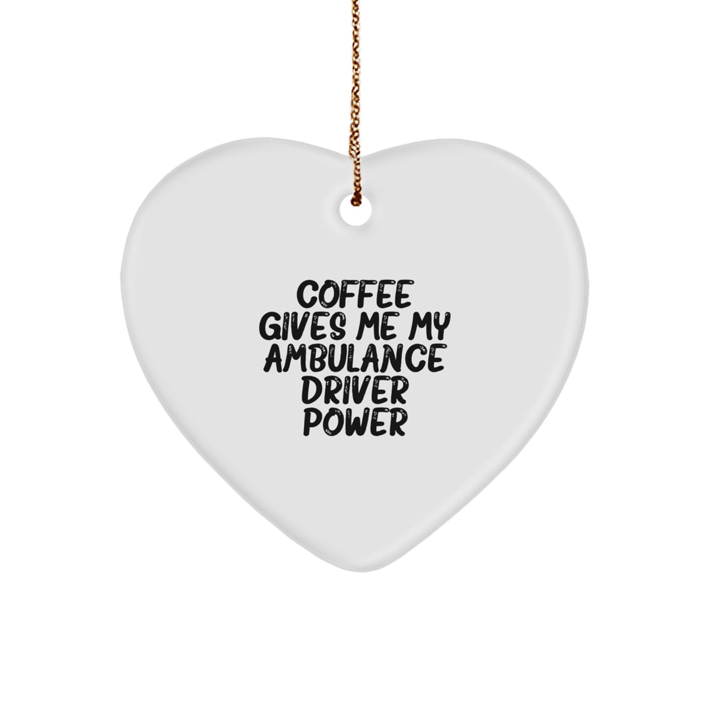 Funny Ambulance Driver Gifts from Friends, 'Coffee Gives Me My Ambulance Driver Power' Heart Ornament for Christmas, Perfect for Ambulance Driver Men, Unique Gifts for Ambulance Driver - Image 1