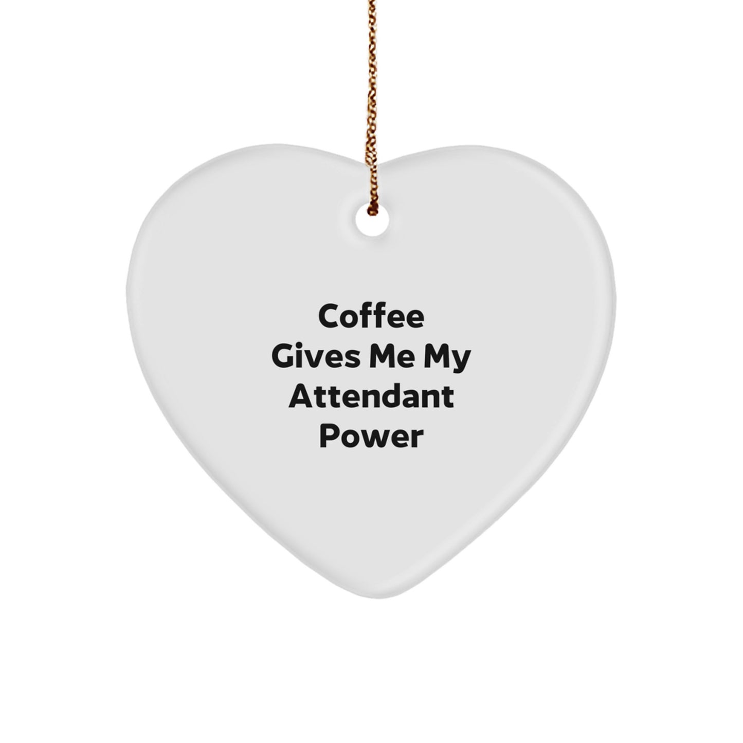 Funny Attendant Gifts, Attendant Heart Ornament, 'Coffee Gives Me My Attendant Power' - Gifts from Men to Attendants for Christmas - Image 1
