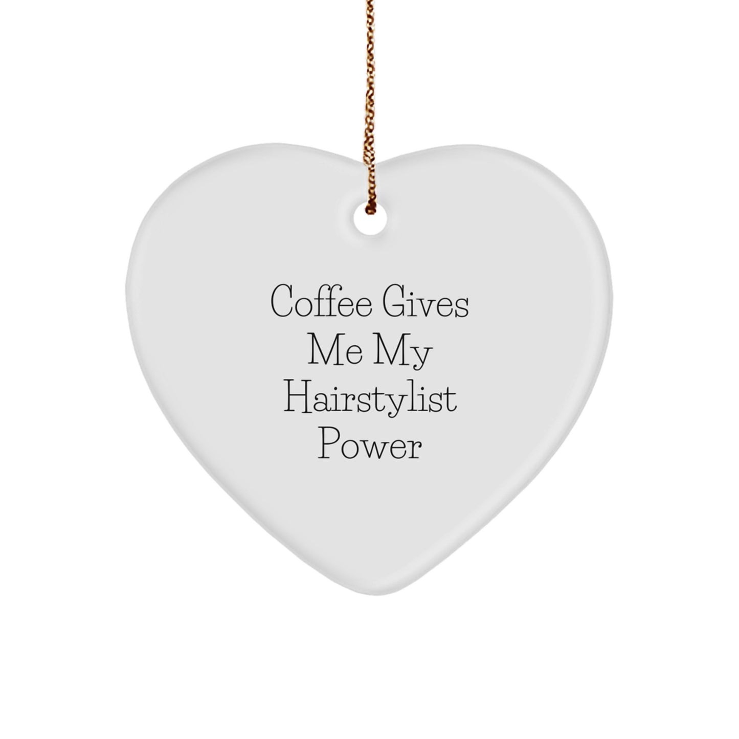 Hairstylist Gifts from Friends - 'Coffee Gives Me My Hairstylist Power' Funny Heart Ornament for Christmas - Image 1