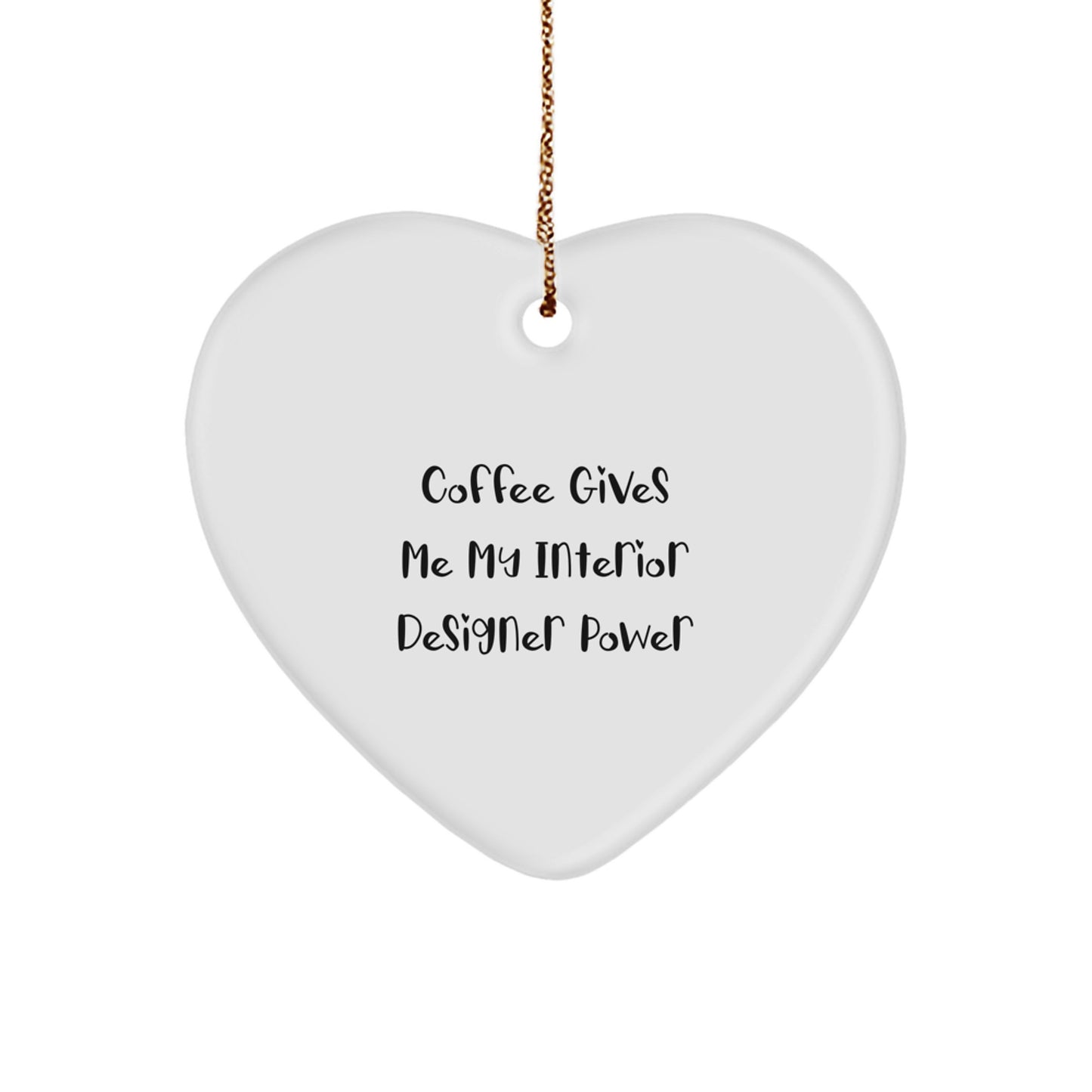 Funny Interior Designer Gifts from Friends - 'Coffee Gives Me My Interior Designer Power' Heart Ornament for Christmas - Image 1