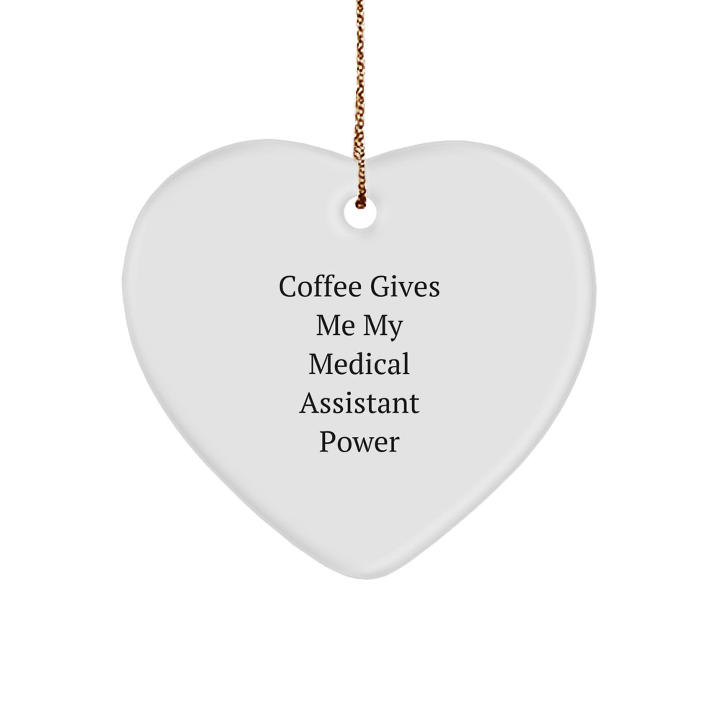 Funny Medical Assistant Gifts, 'Coffee Gives Me My Medical Assistant Power' Heart Ornament, Gifts from Friends to Medical Assistants, for Christmas - Image 1