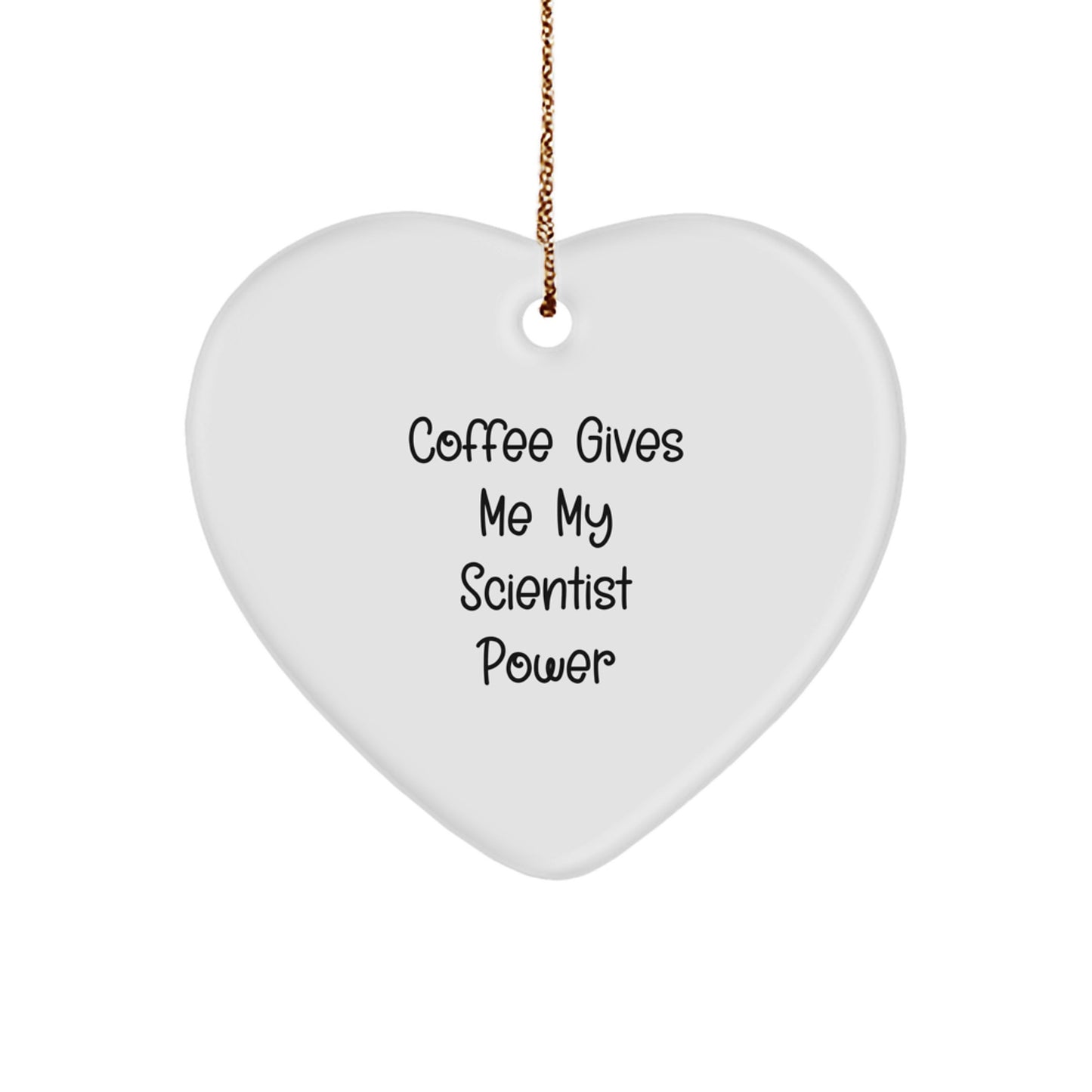Funny Scientist Gifts from Friends for Him - Coffee Gives Me My Scientist Power Heart Ornament, Christmas Unique Presents - Image 1