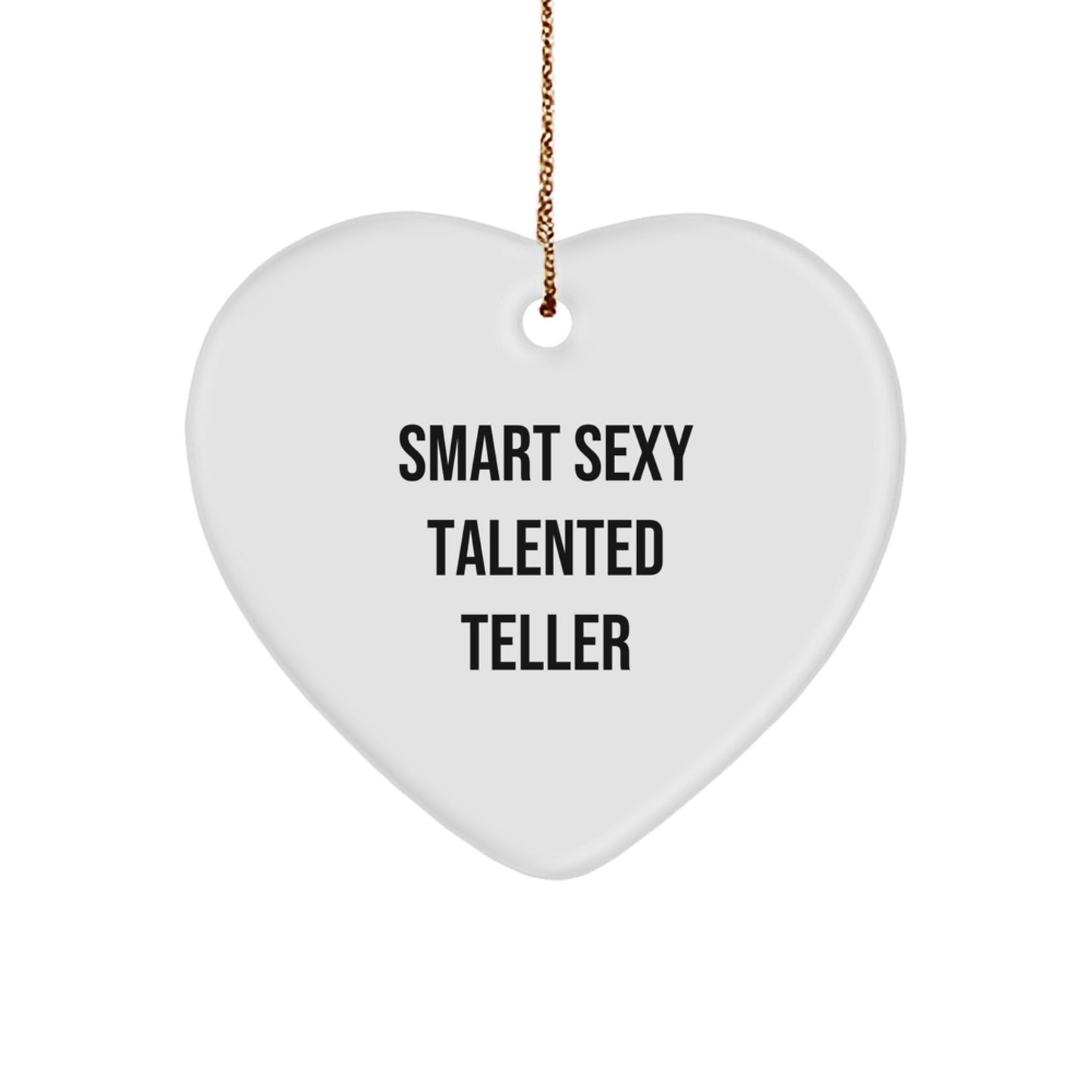 Smart Sexy Talented Teller Heart Ornament - Funny Quote Gifts from Friends to Family for Christmas - Image 1