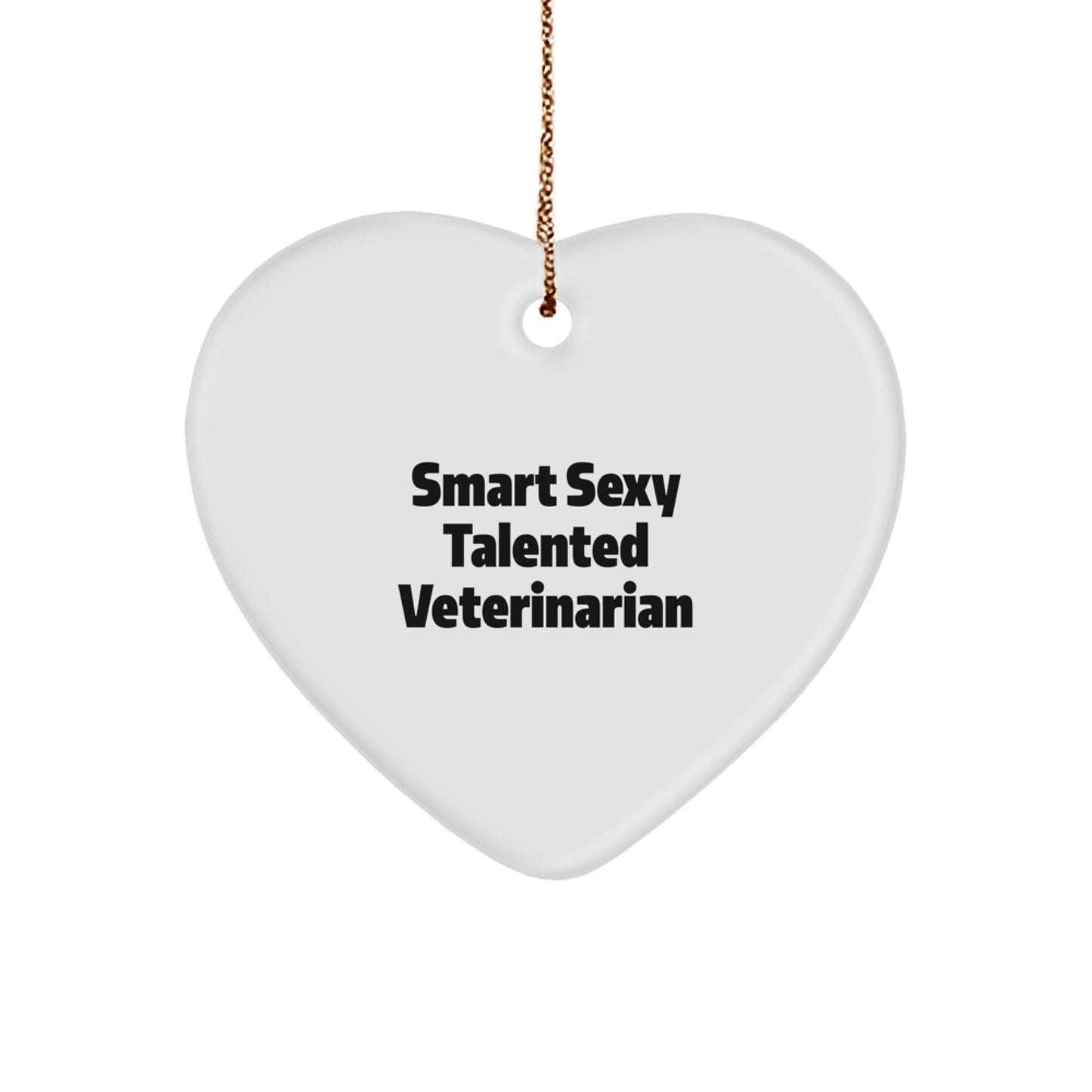 Funny Veterinarian Gifts from Friends, 'Smart Sexy Talented Veterinarian' Heart Ornament for Christmas, Perfect for Veterinarian Lovers - Image 1