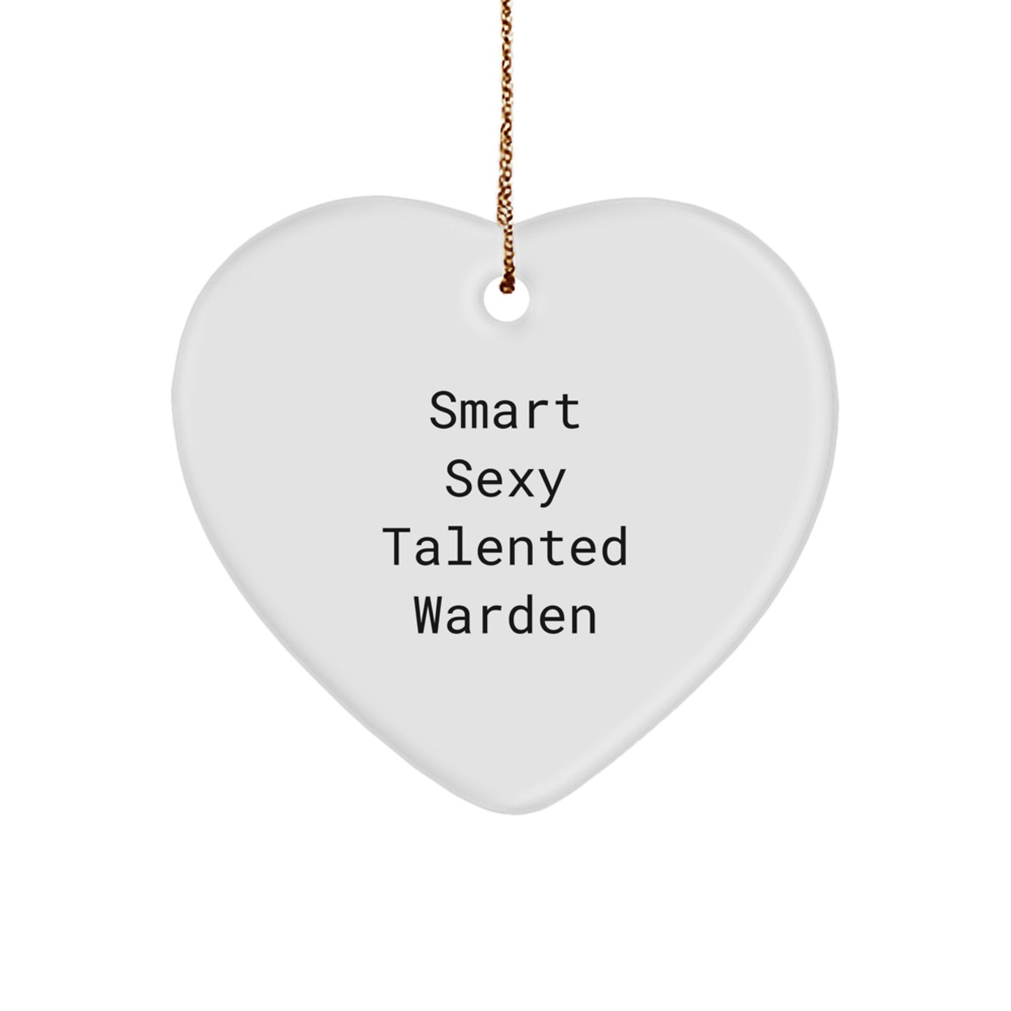 Smart Sexy Talented Warden Christmas Heart Ornament, Gifts from Friends, Family, or Coworkers for Warden, Cute Funny Quote - Image 1