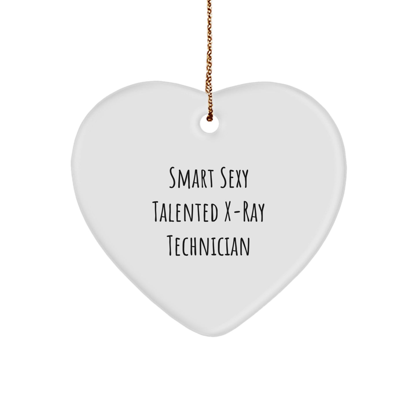 Smart Sexy Talented X-ray Technician Gifts from Family, Heart Ornament, Funny Quote for X-Ray Technician Men, Women, Coworkers - Image 1